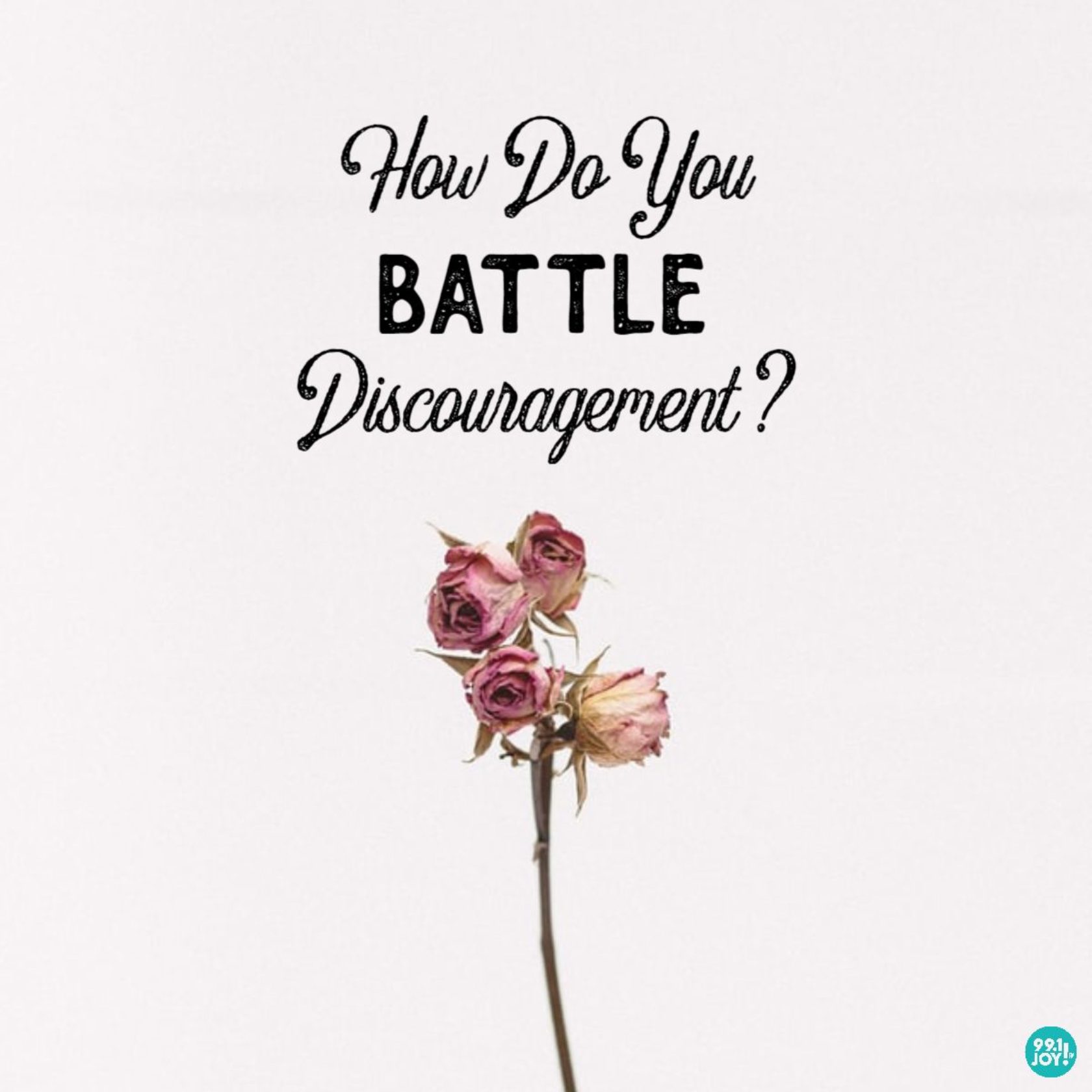 How Do You Battle Discouragement?