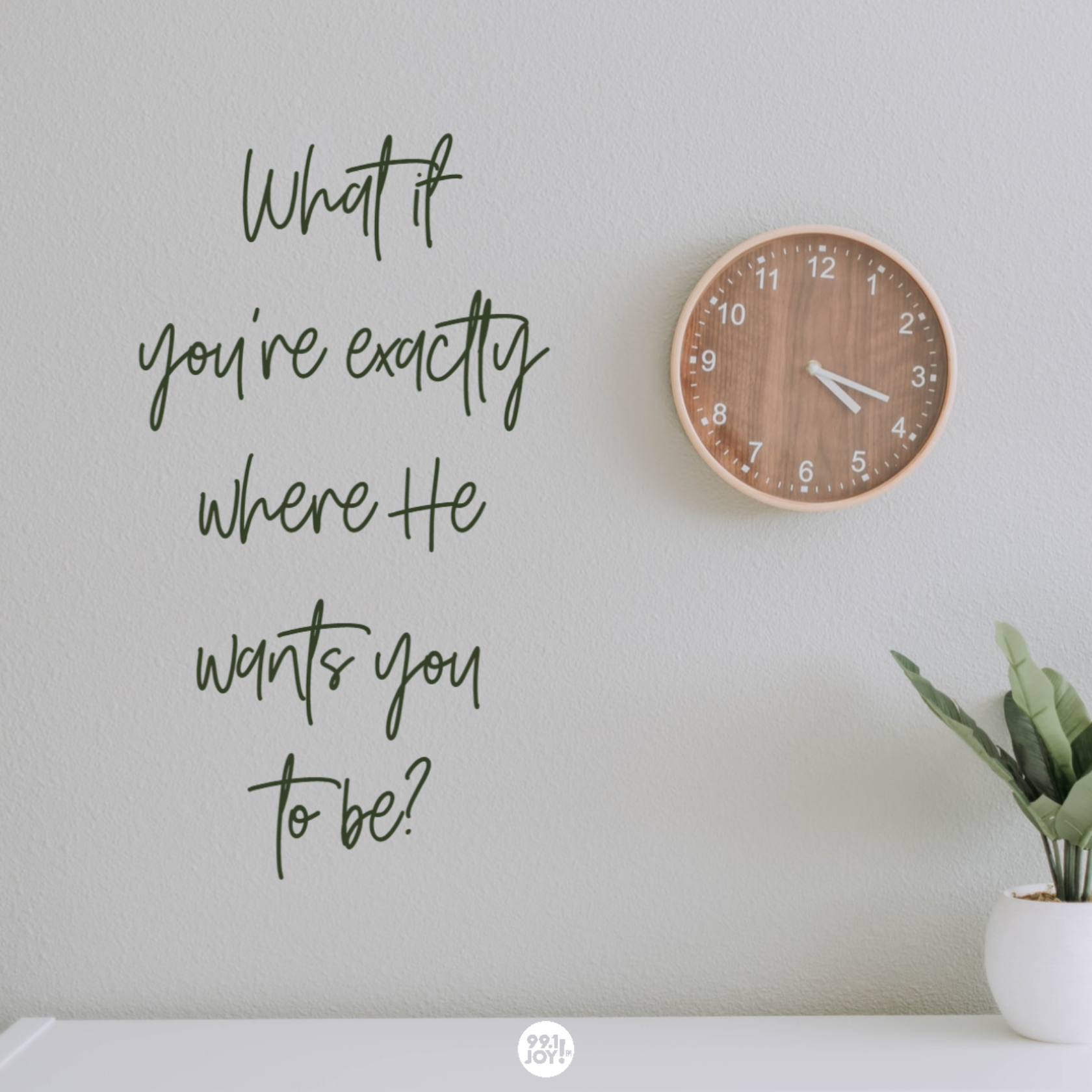 What If You're Exactly Where He Wants You To Be?