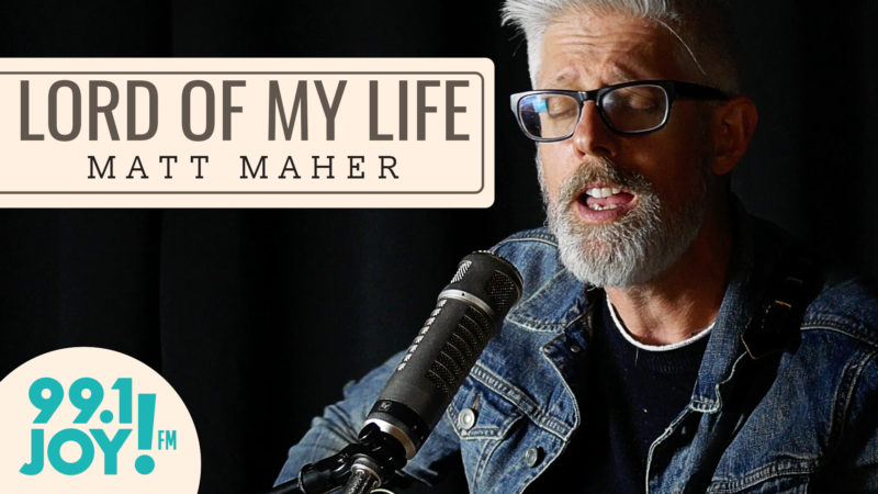 MATT MAHER – Lord of My Life (Acoustic Session)