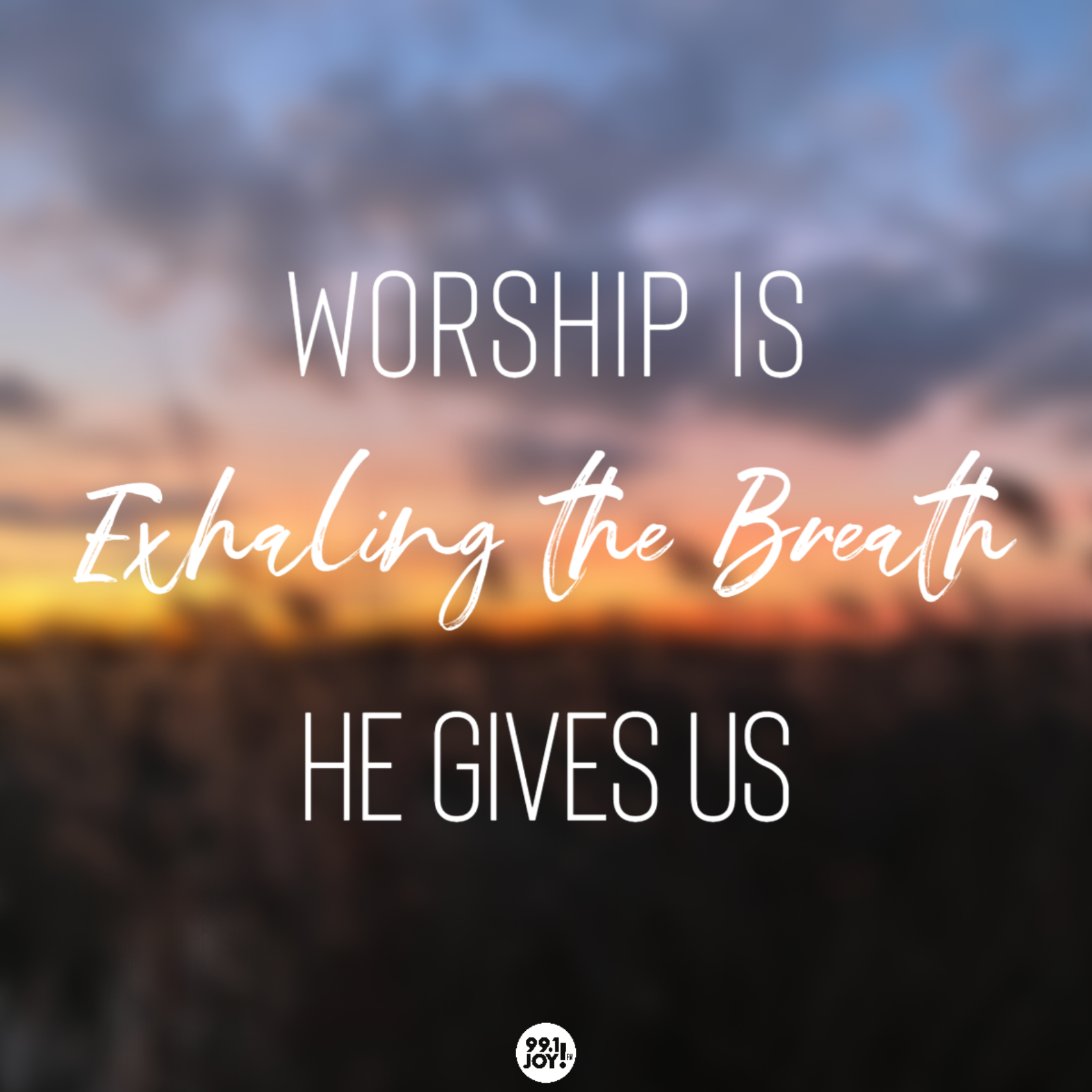 Worship Is Exhaling The Breath He Gives Us