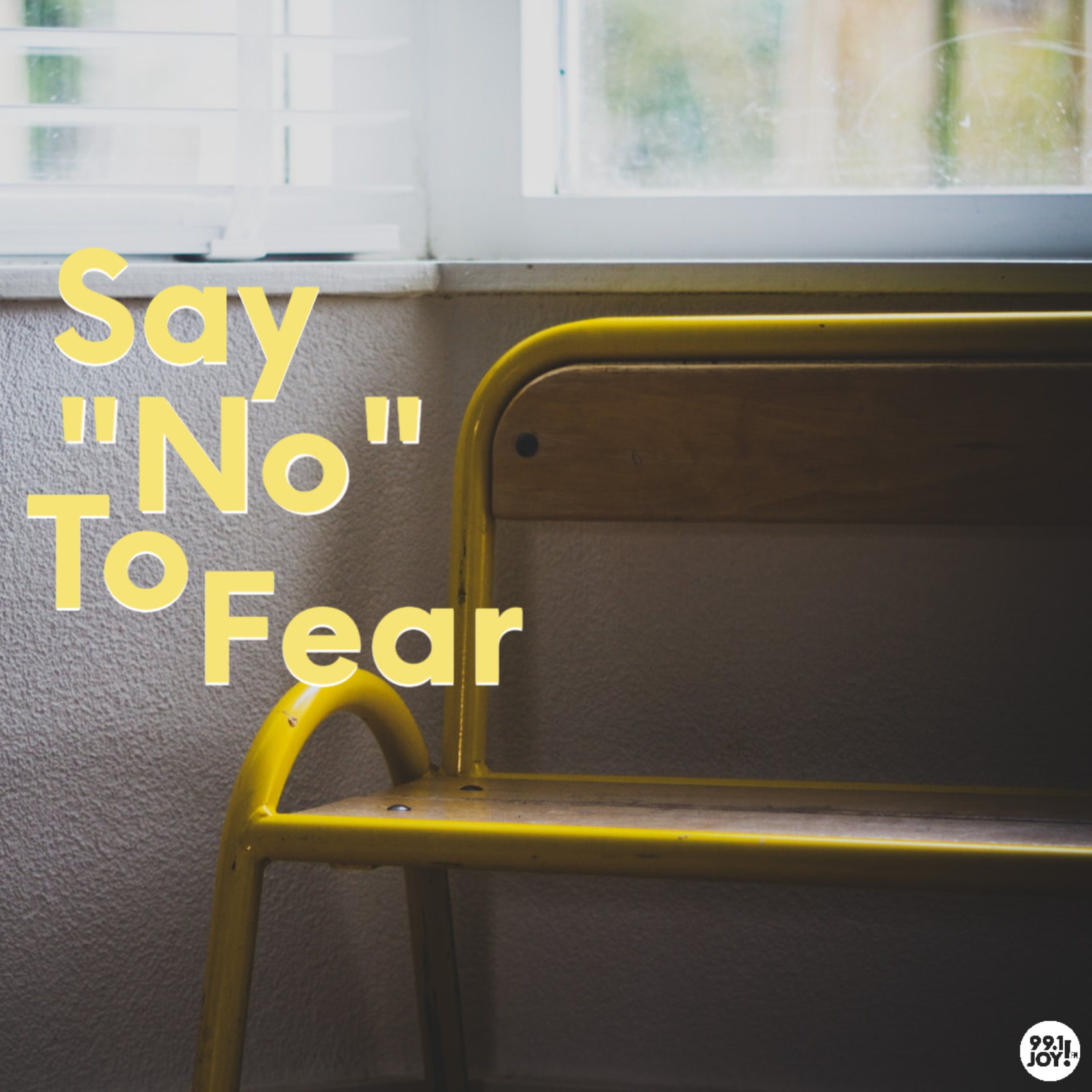 Say “No” To Fear