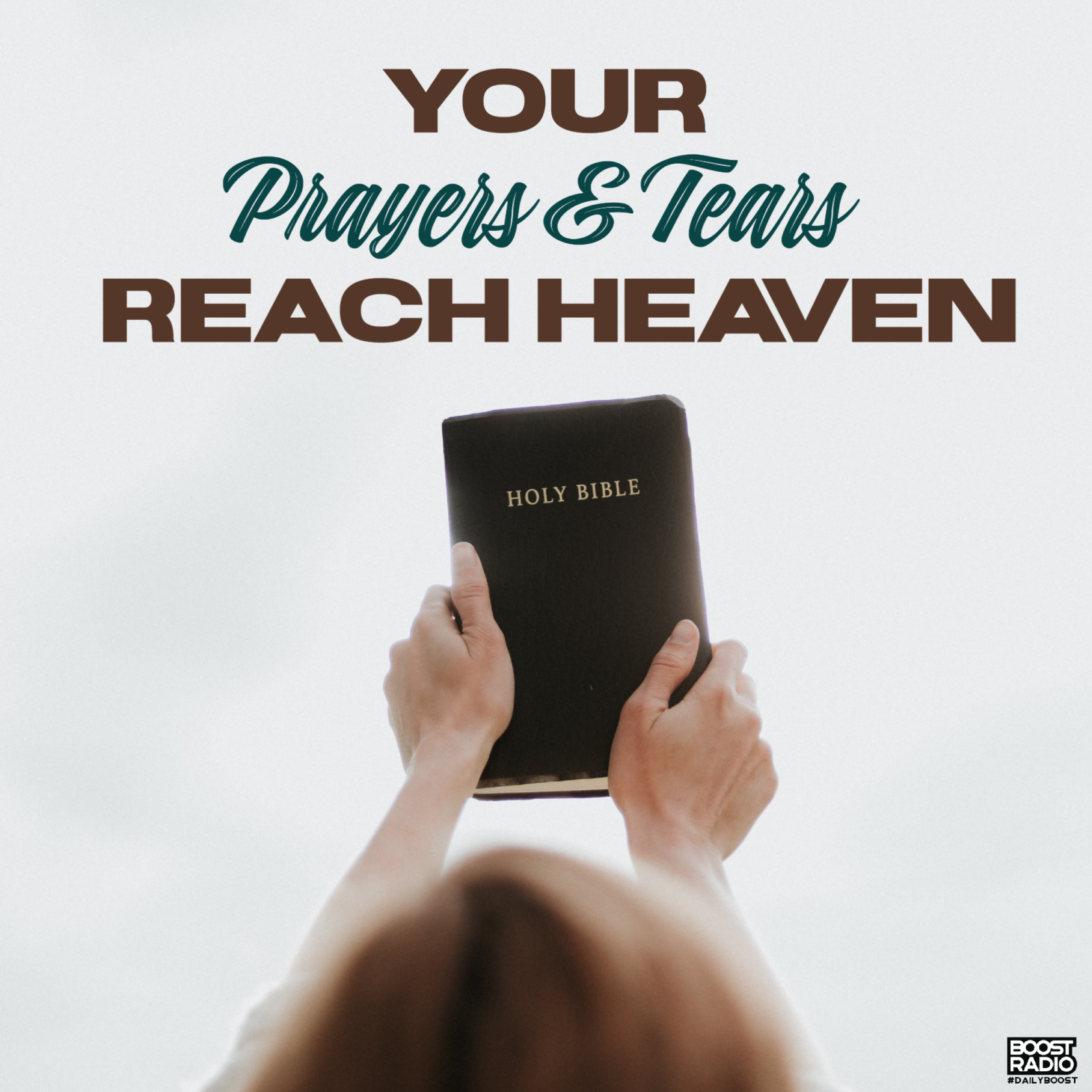 Your Prayers And Tears Reach Heaven