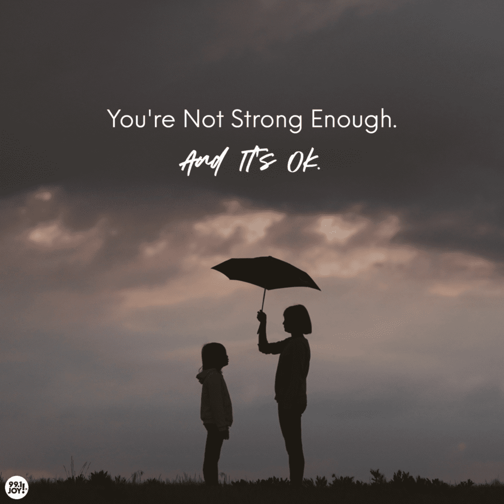 You're Not Strong Enough. And That's Ok. JOY FM JOY FM