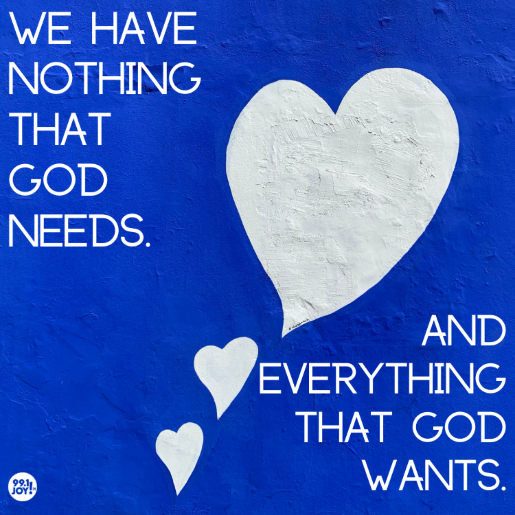 We Have Nothing That God Needs.  And Everything That God Wants.