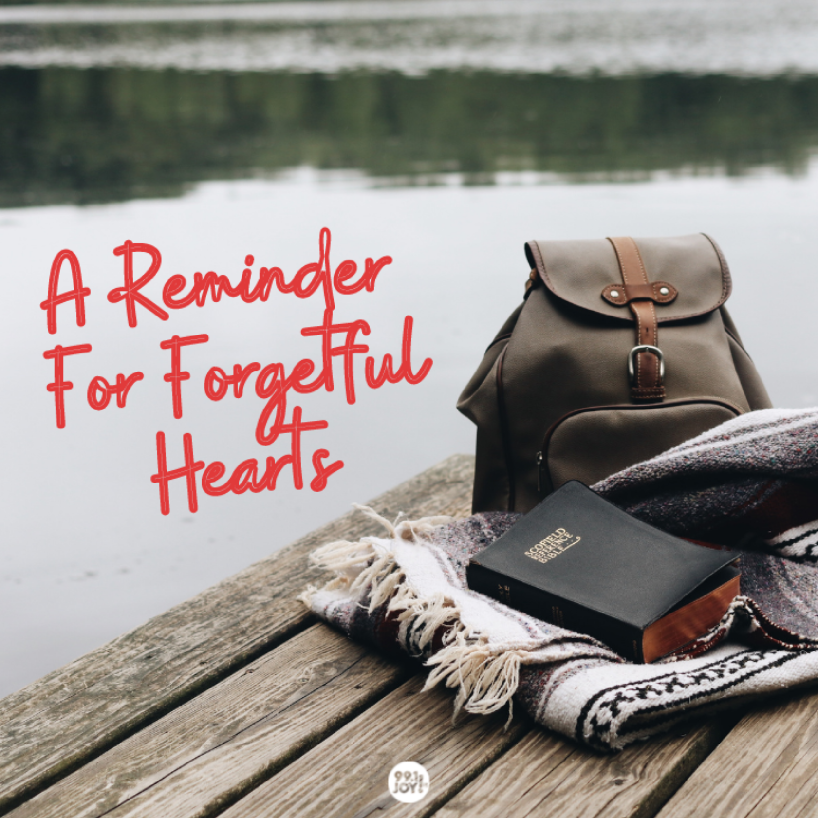 A Reminder For Forgetful Hearts