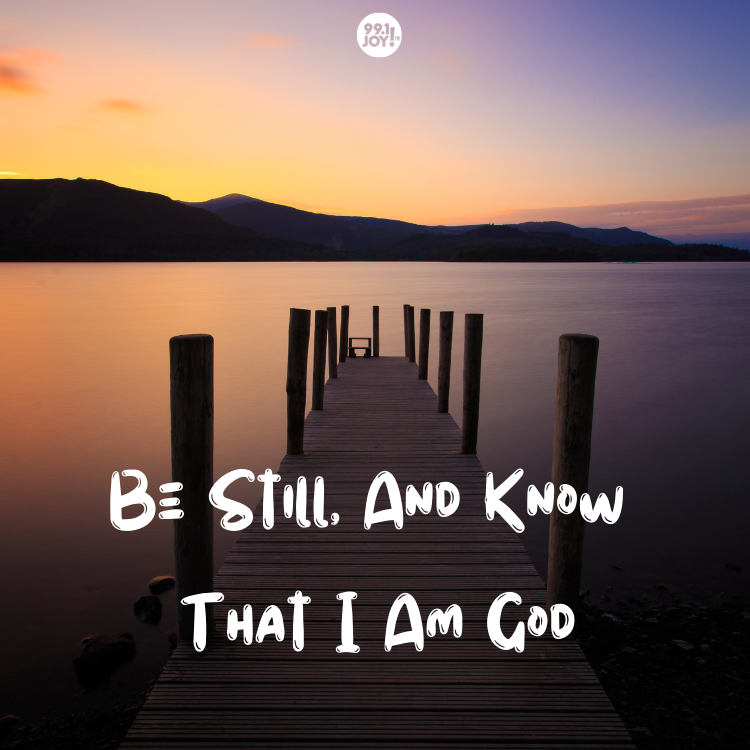 Be Still, And Know That I Am God - JOY FM - JOY FM