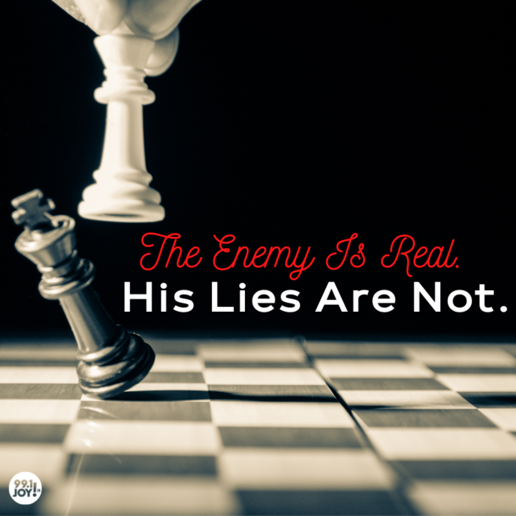 The Enemy Is Real.  His Lies Are Not.