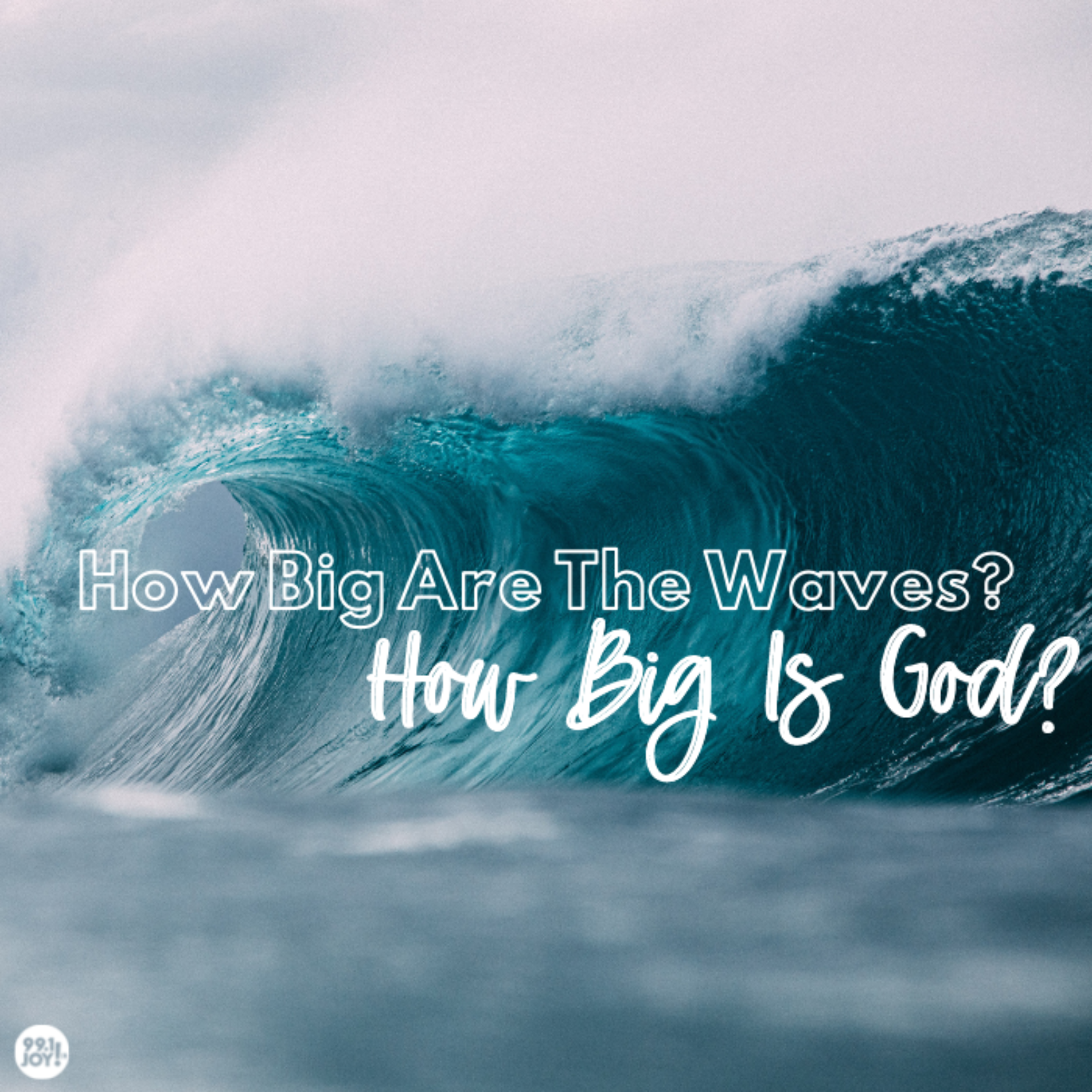 How Big Are The Waves? How Big Is God?