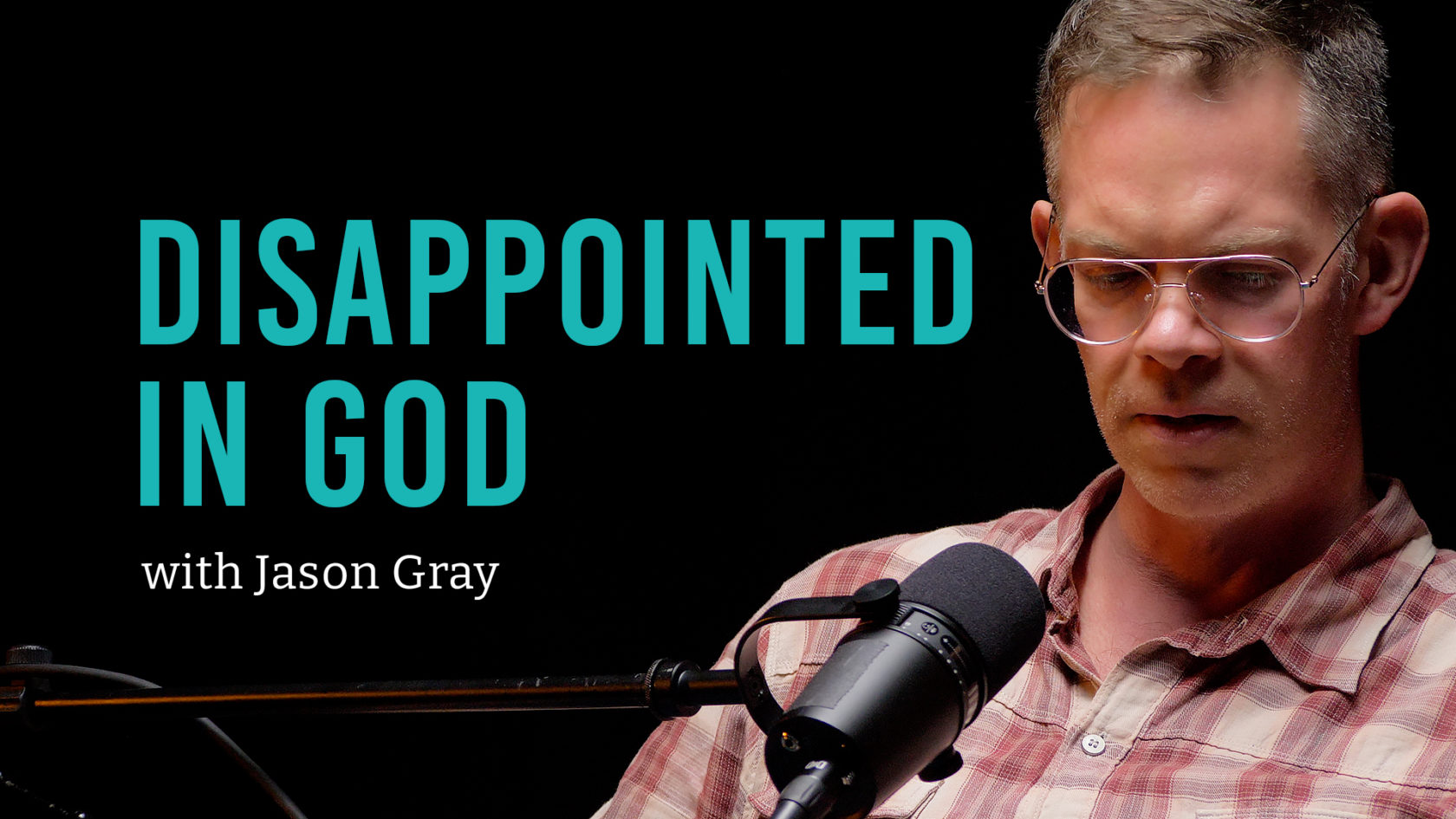 I was Disappointed in God and Lost My Faith with Jason Gray