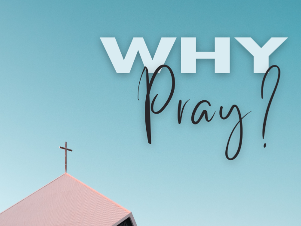 Why Pray?