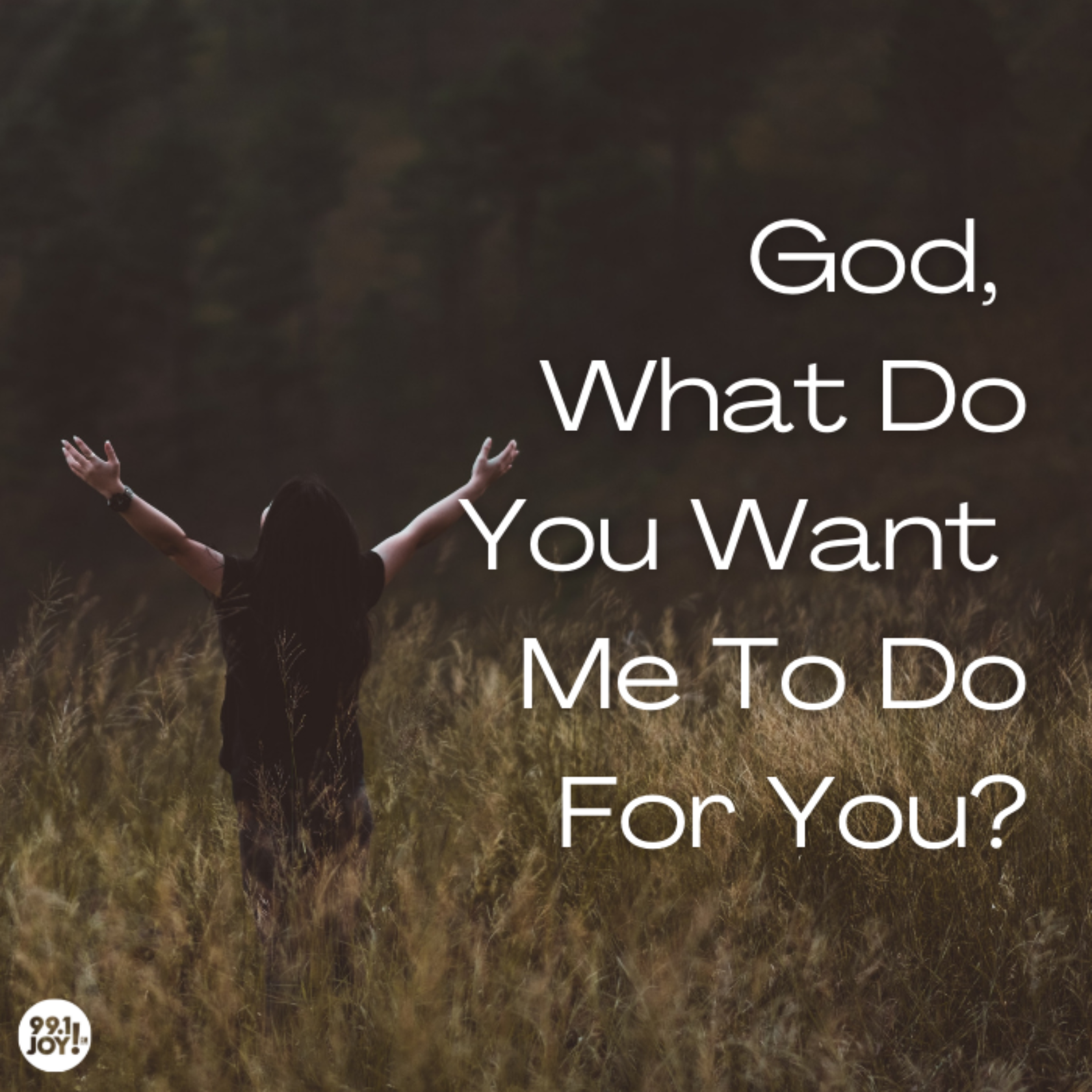 God,  What Do You Want  Me To Do For You?
