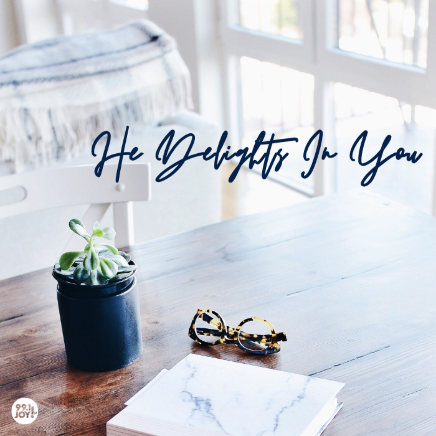 He Delights In You