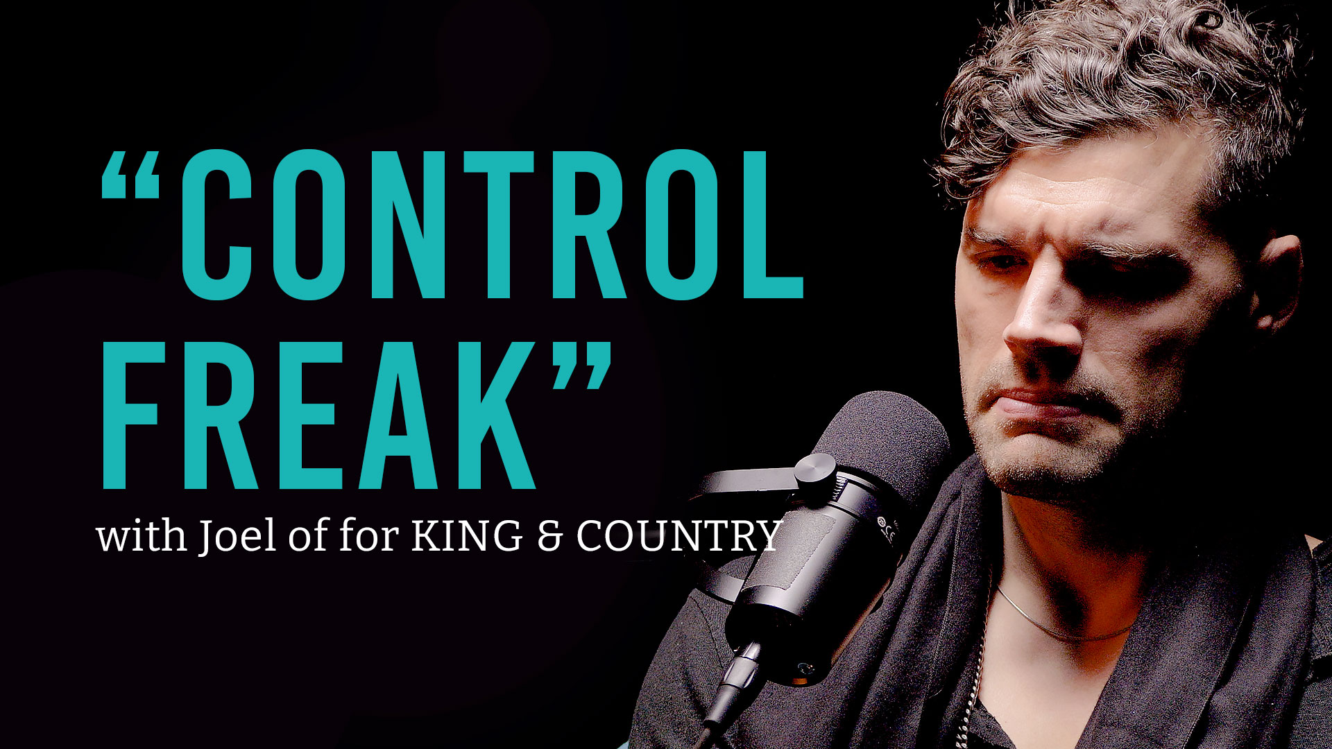 The Daily Battle to Release Control with Joel Smallbone of for KING & COUNTRY