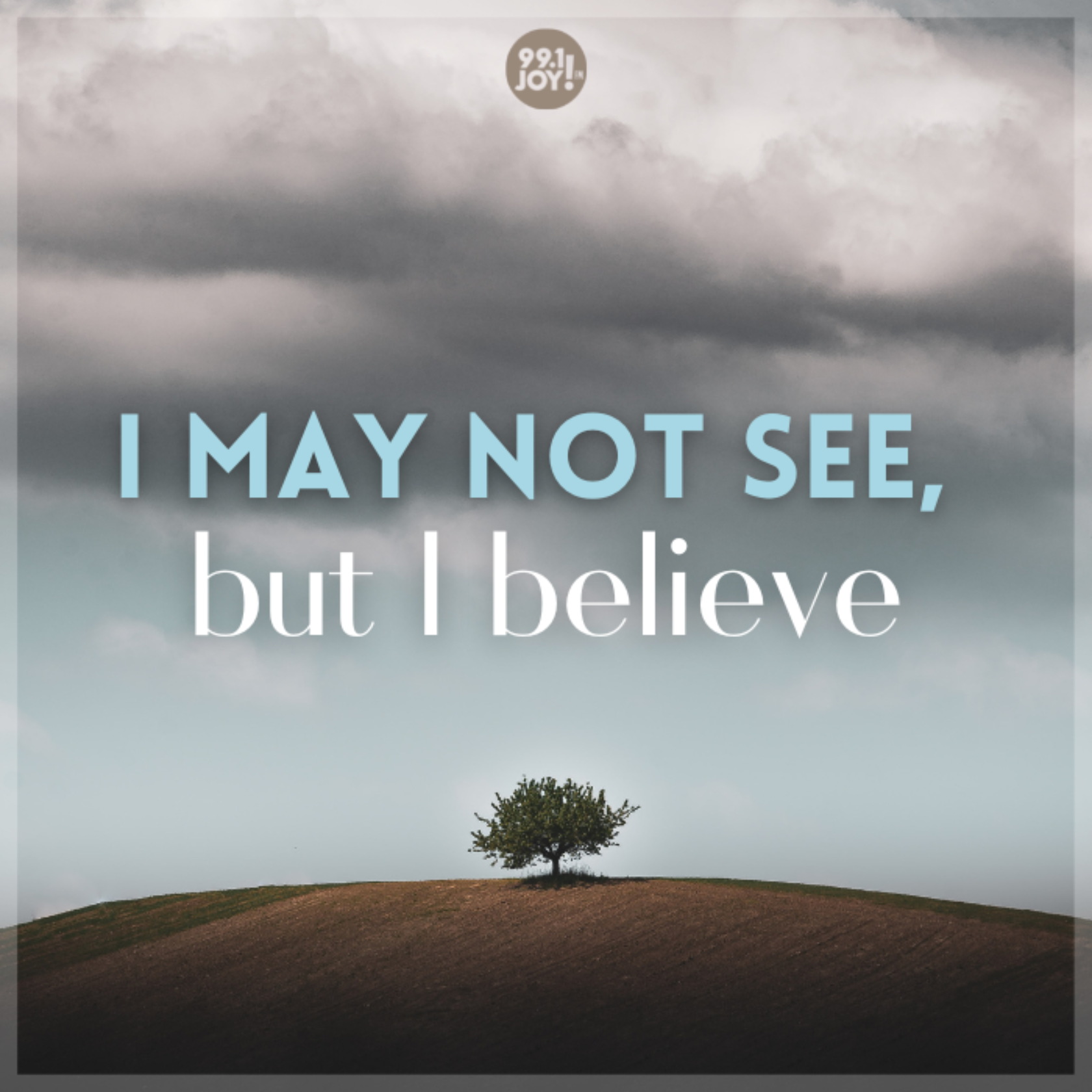 I May Not See, But I Believe