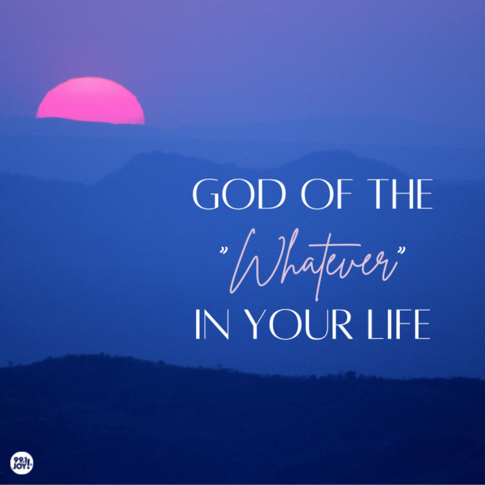 God Of The “Whatever” In Your Life