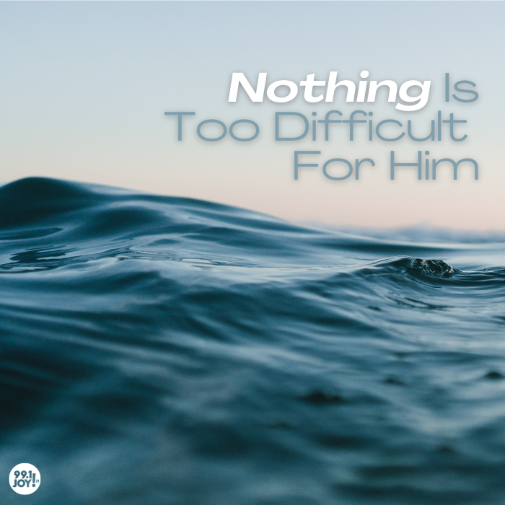 Nothing Is Too Difficult For Him