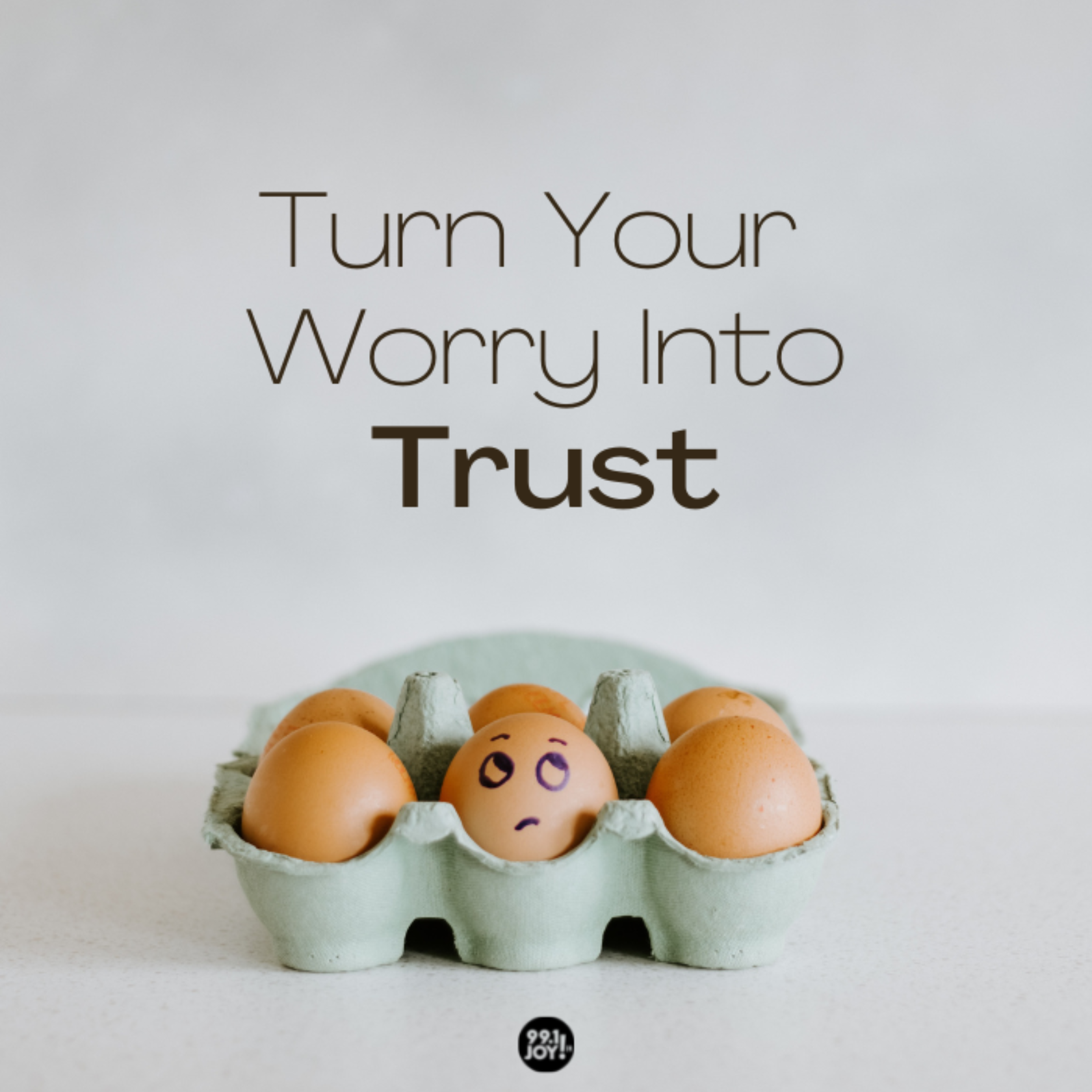 Turn Your Worry Into Trust