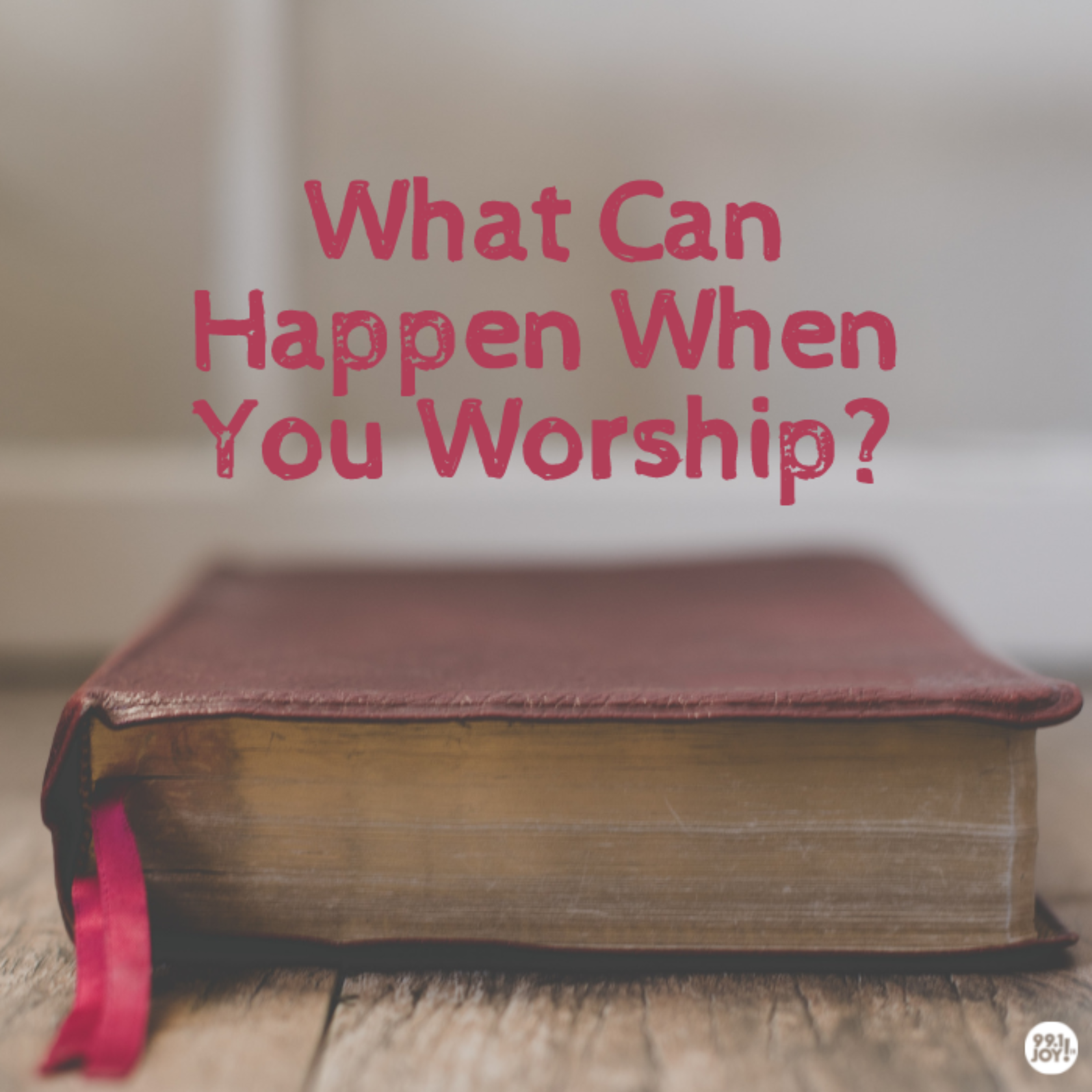 What Can Happen When You Worship?