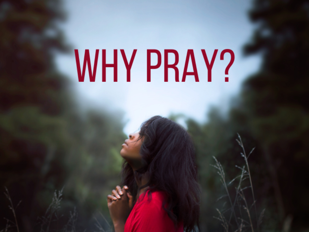 Why Pray?