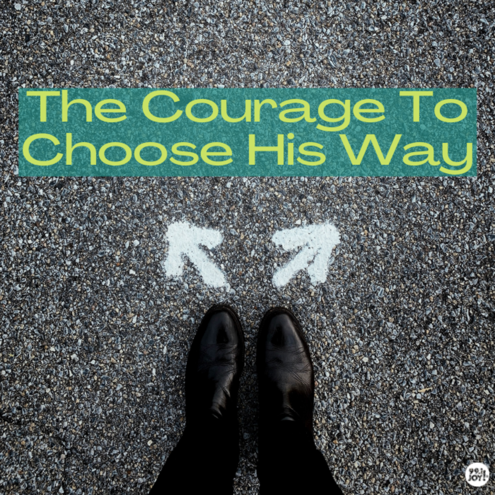 The Courage To Choose His Way