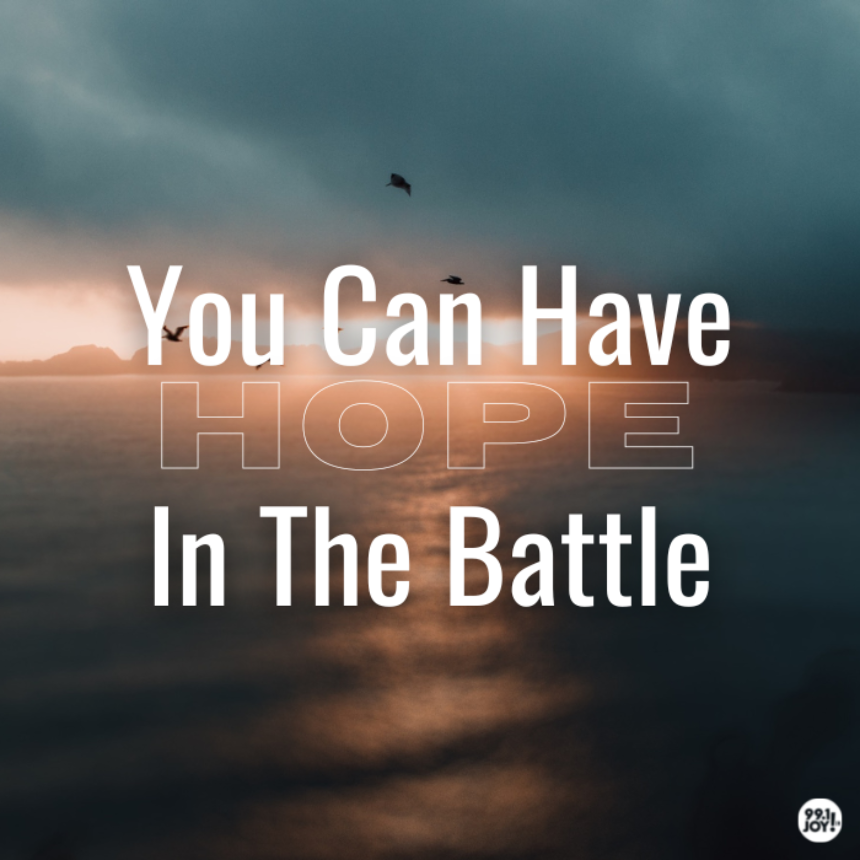 You Can Have Hope In The Battle