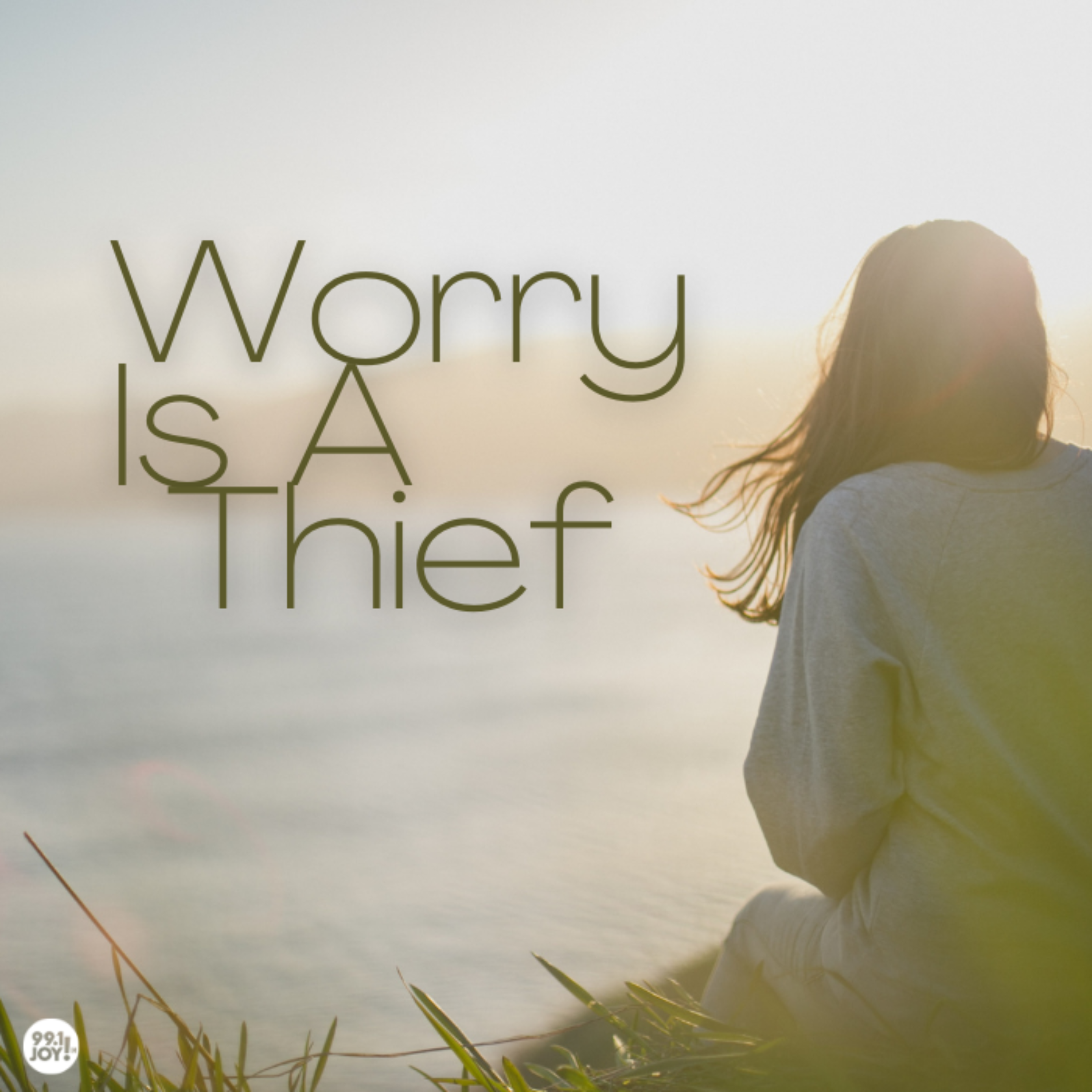 Worry Is A Thief