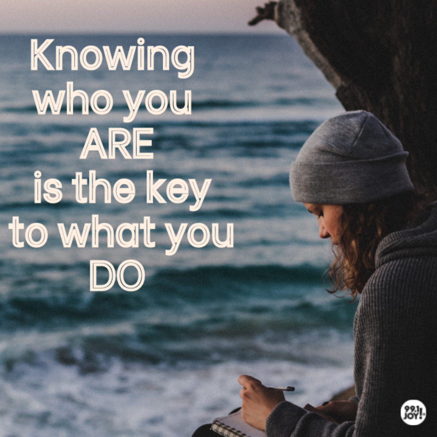 Knowing who you ARE is the key to what you DO