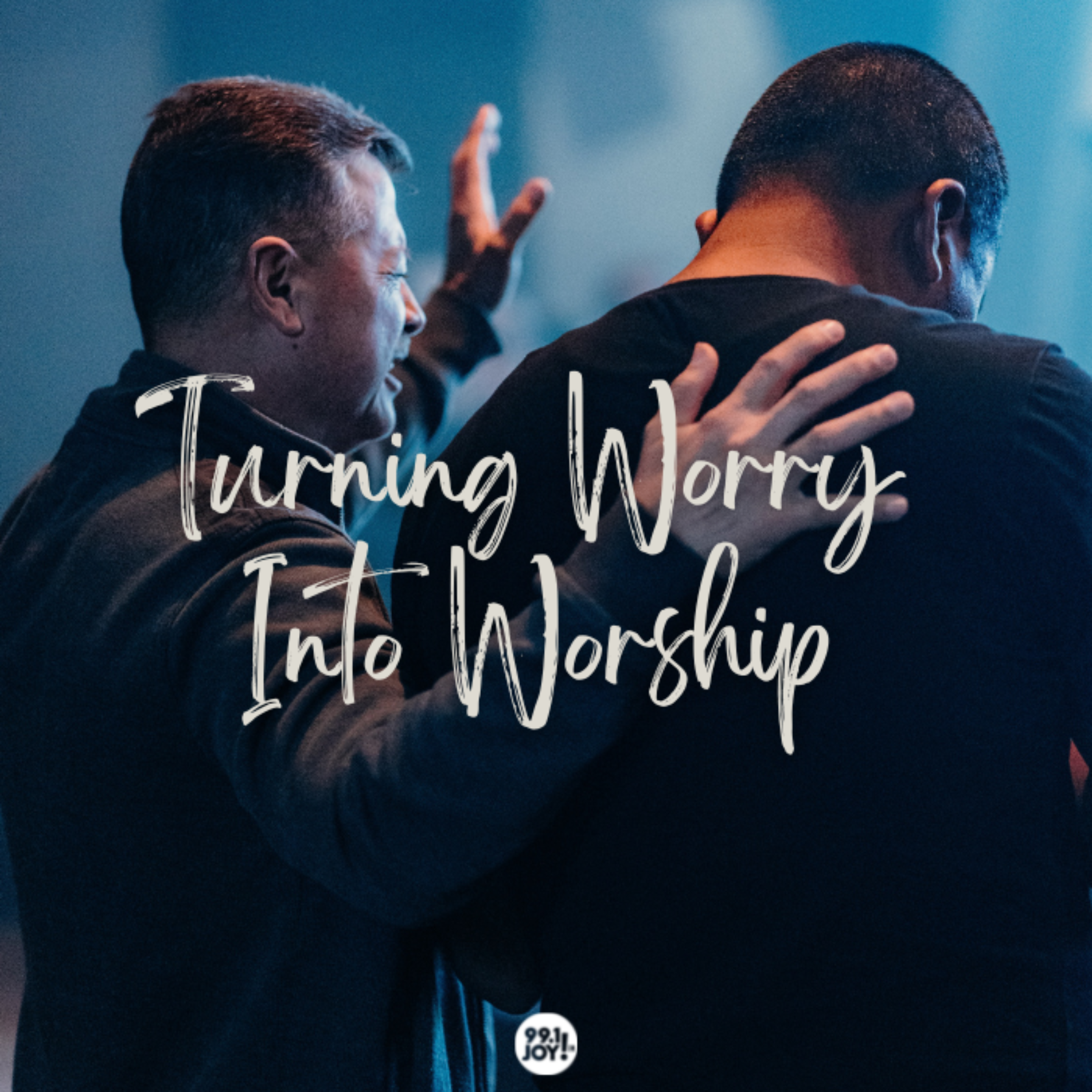 Turning Worry Into Worship