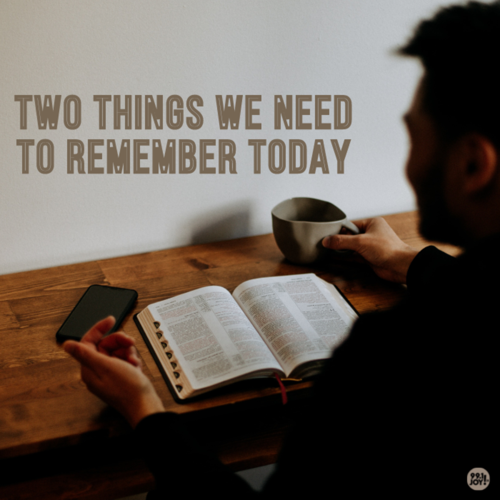 Two Things We Need To Remember Today 