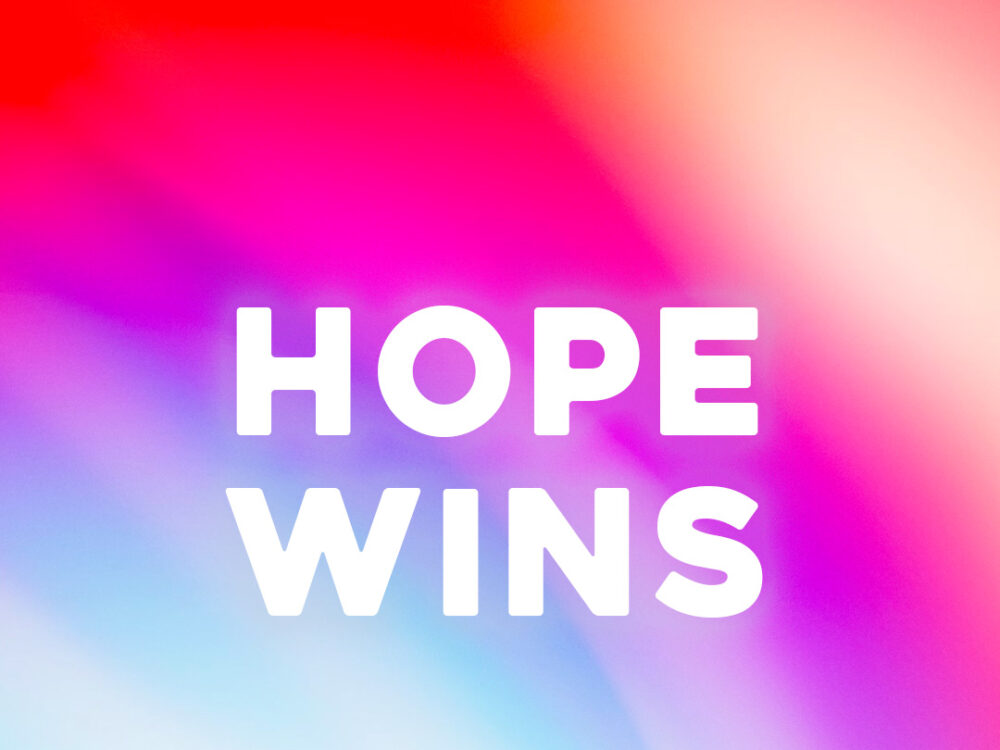Hope wins.
