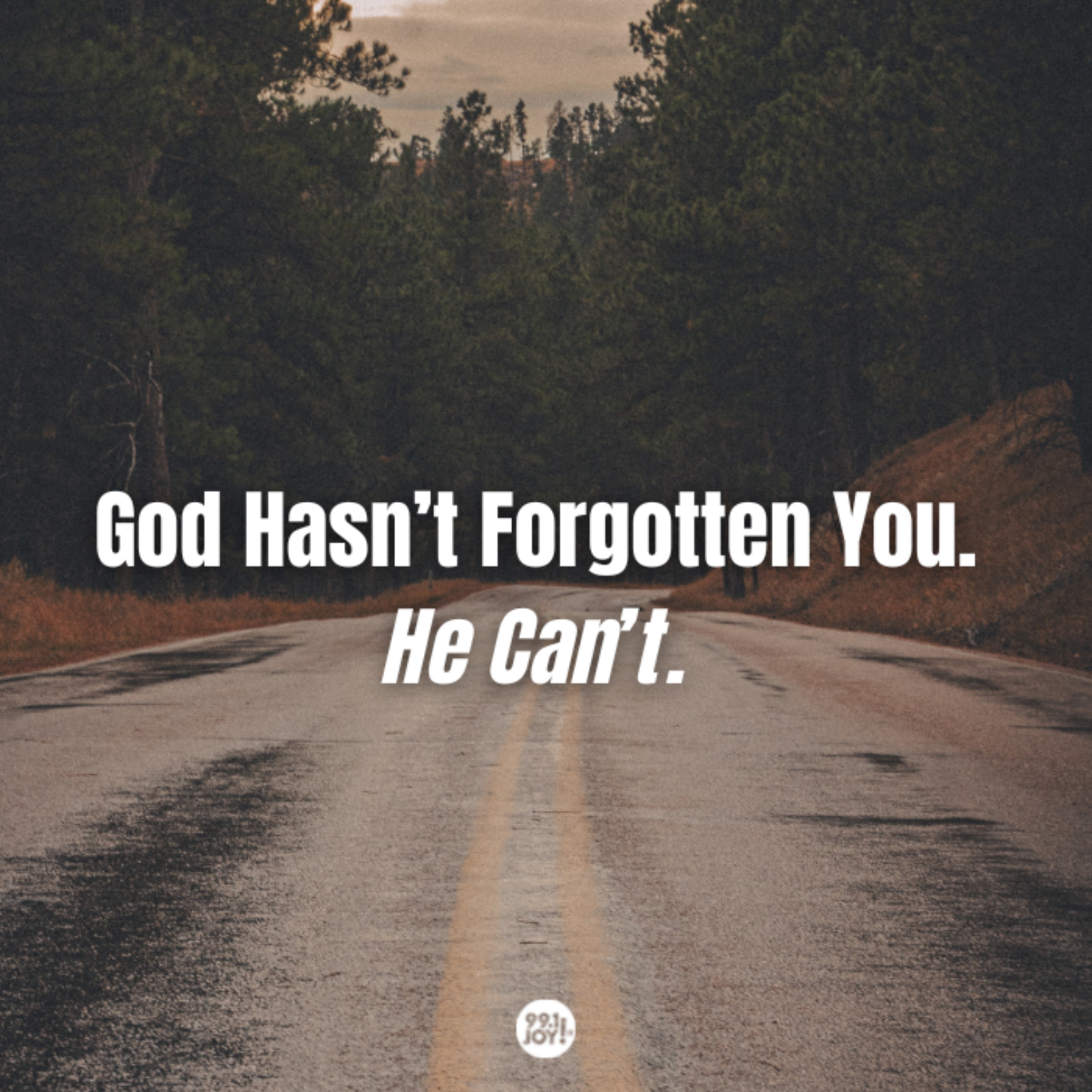 God Hasn’t Forgotten You. He Can’t. 