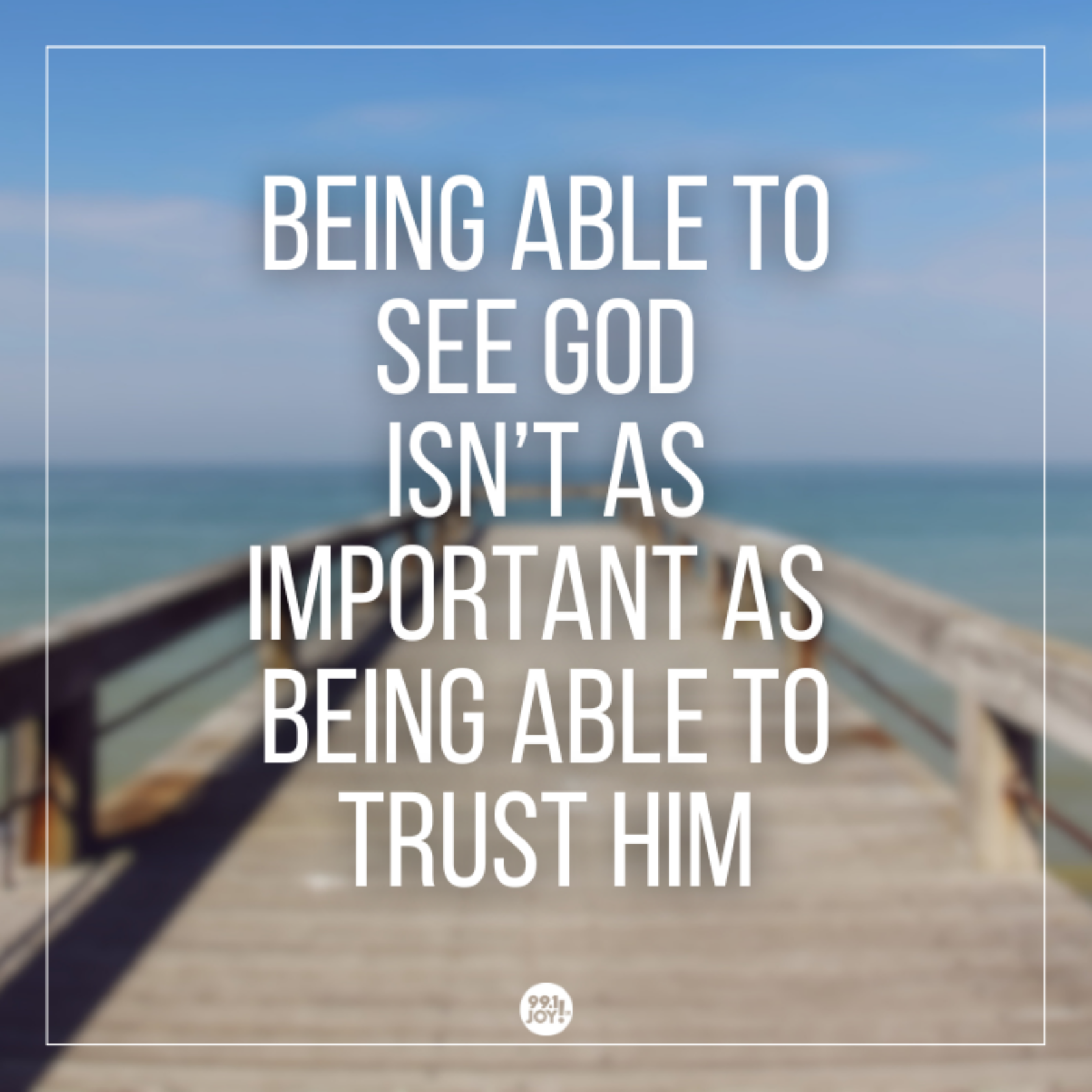 Being Able To See God Isn’t As Important As Being Able To Trust Him