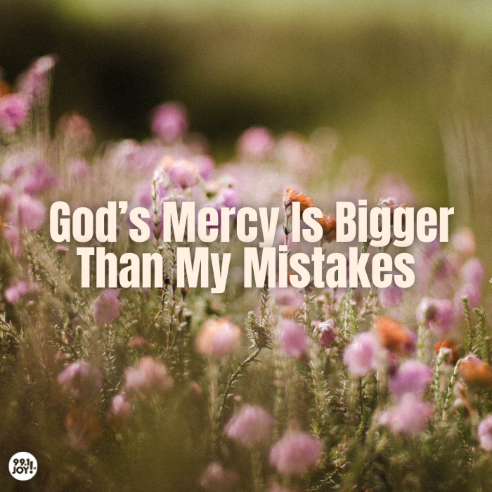  God’s Mercy Is Bigger Than My Mistakes