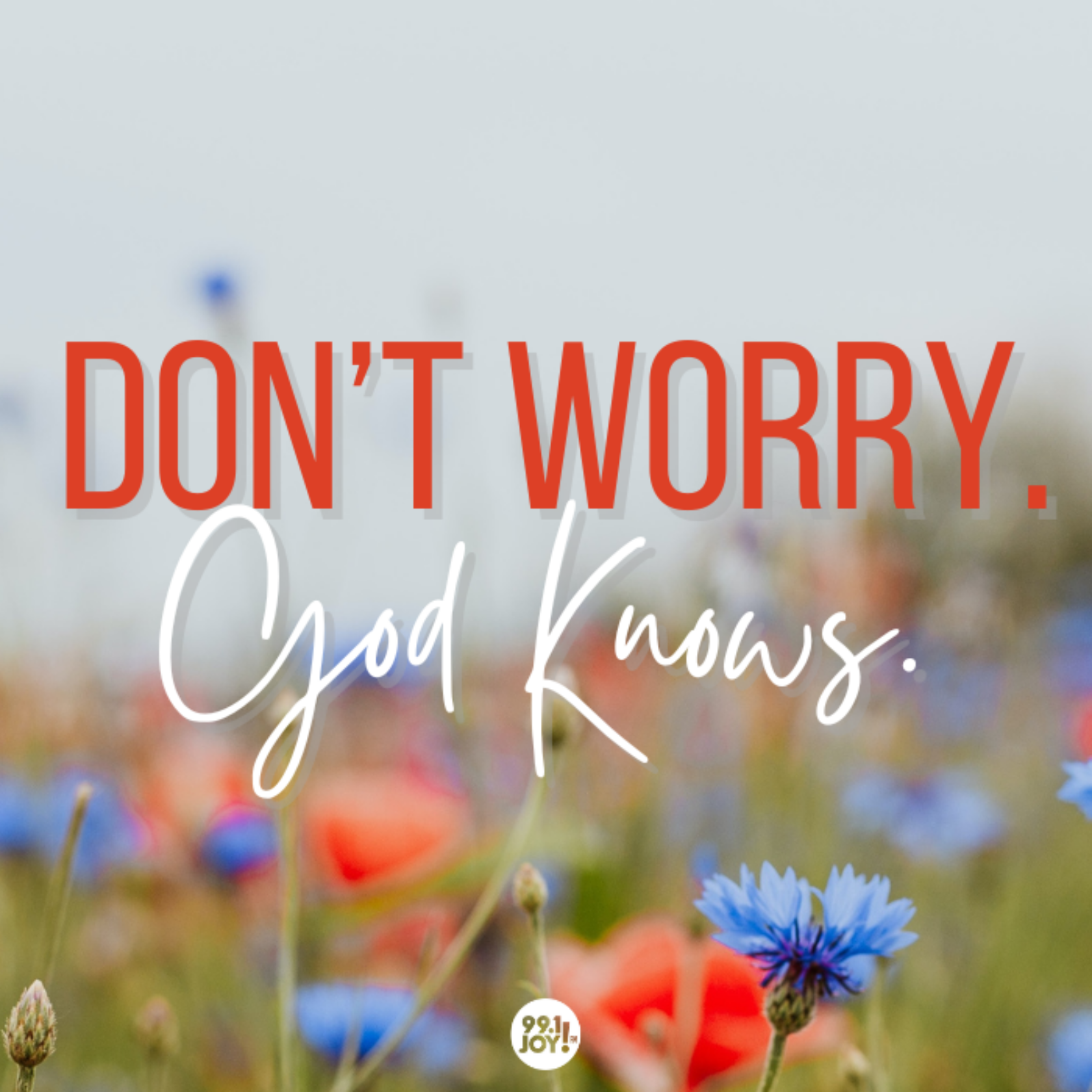 Don’t Worry. God Knows. 