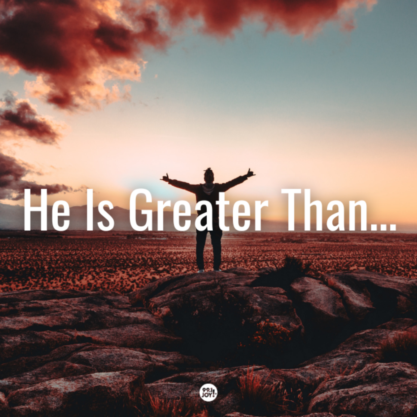 He Is Greater Than…