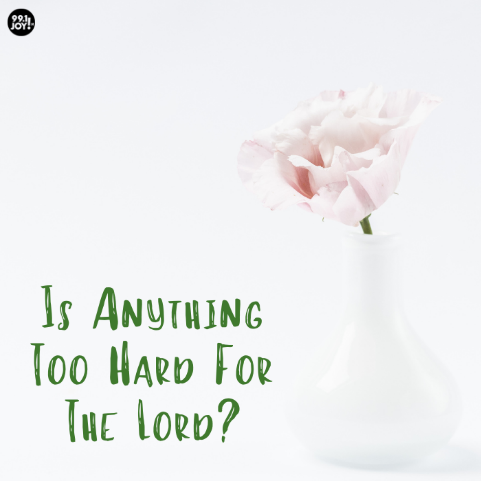 Is Anything Too Hard For The Lord?