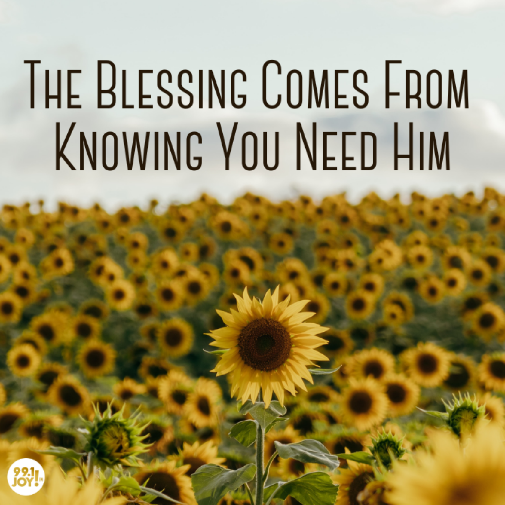 The Blessing Comes From Knowing You Need Him