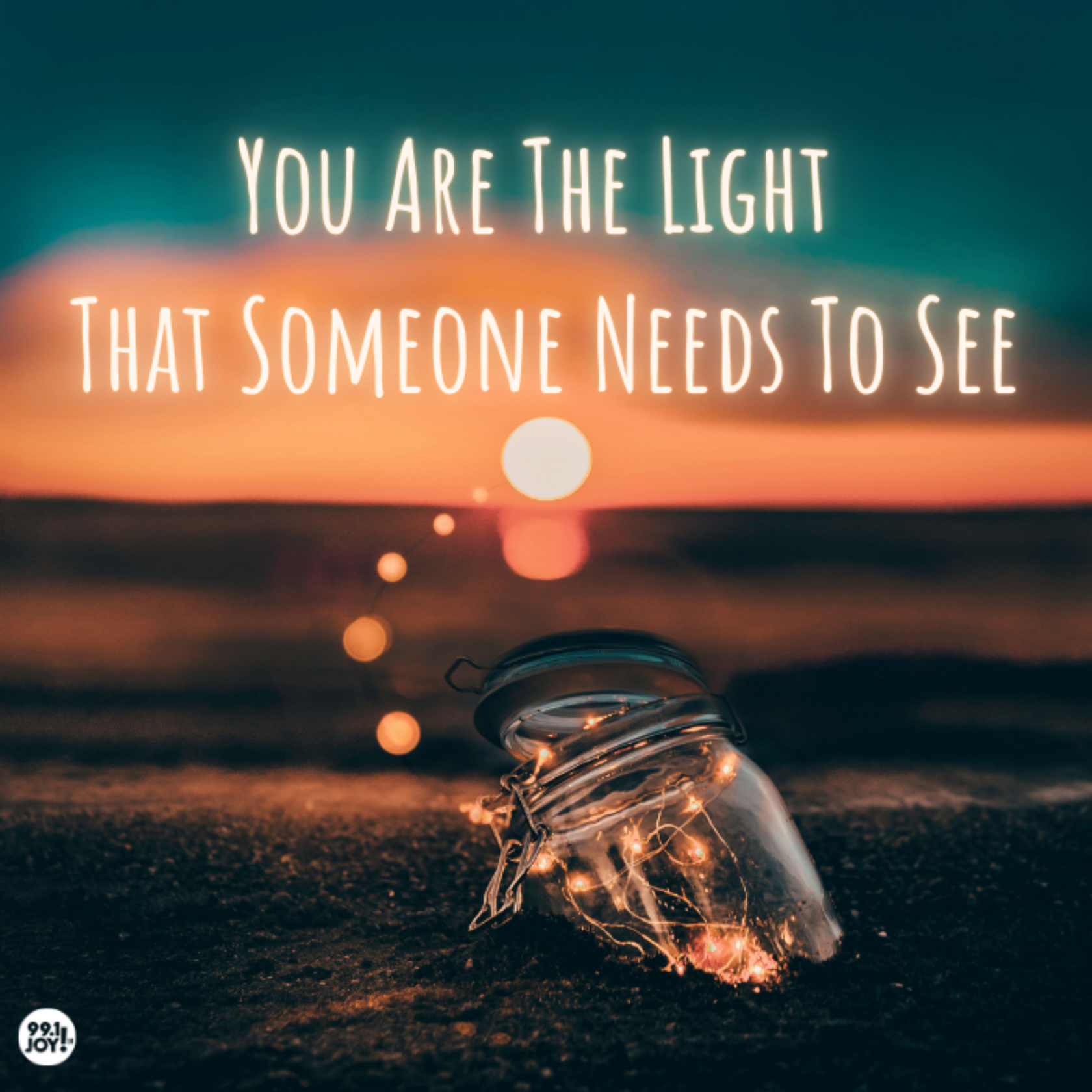 You Are The Light That Someone Needs To See