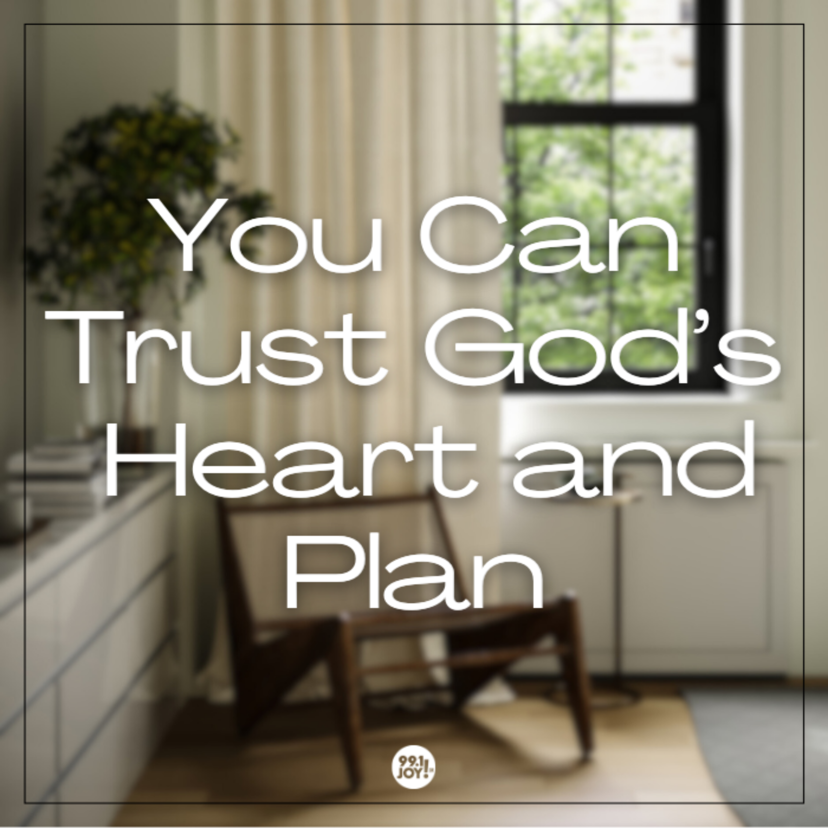 You Can Trust God’s Heart and Plan