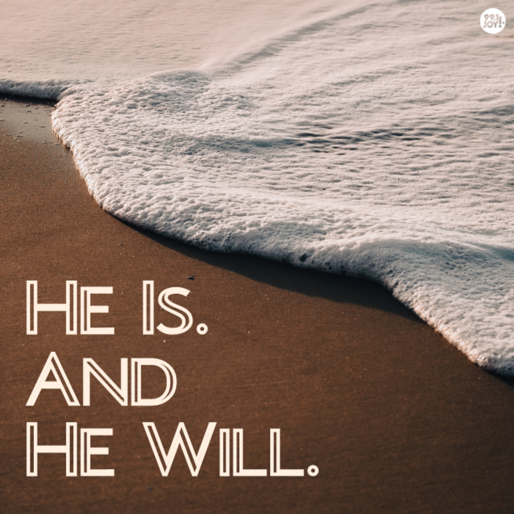 He Is. And He Will.