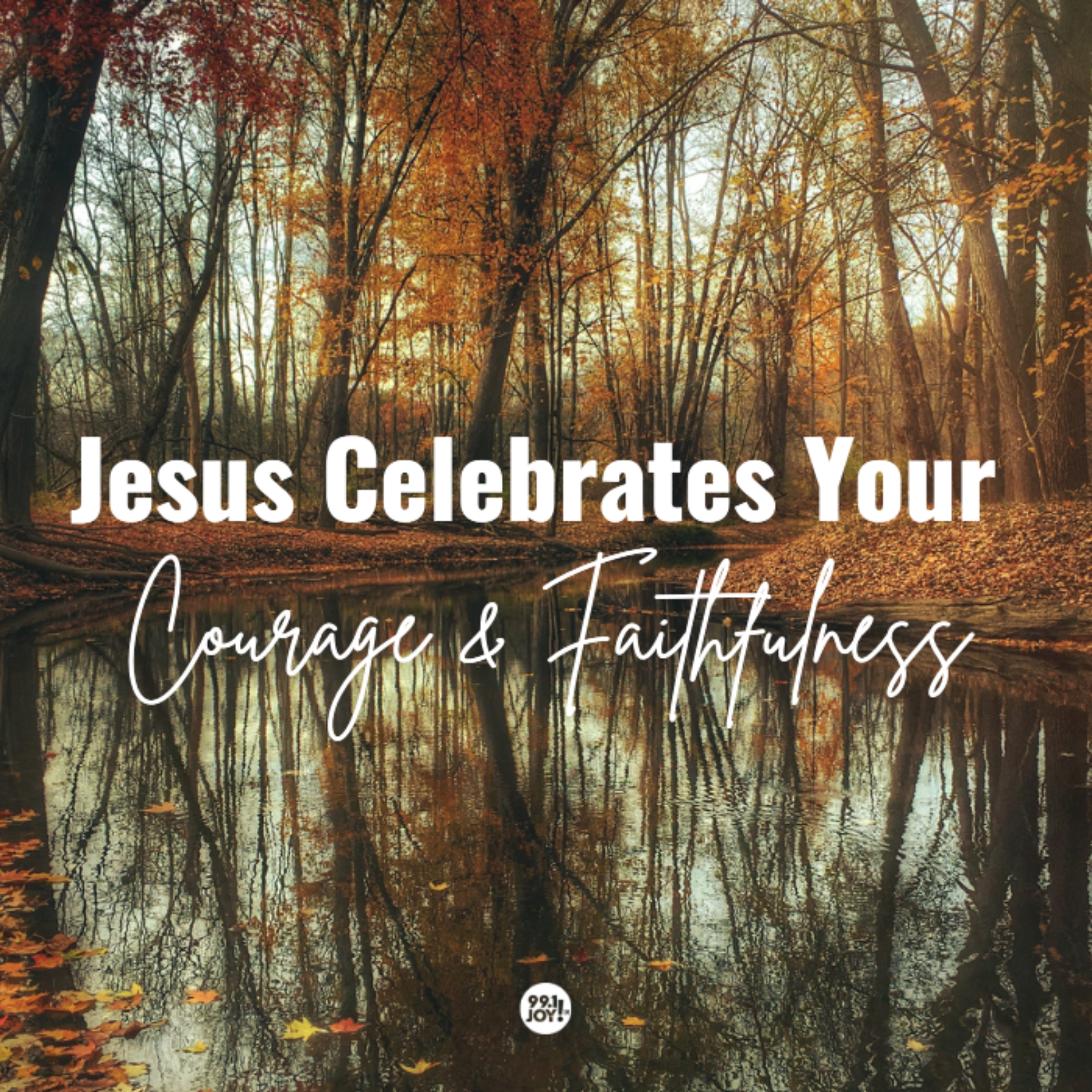 Jesus Celebrates Your Courage And Faithfulness