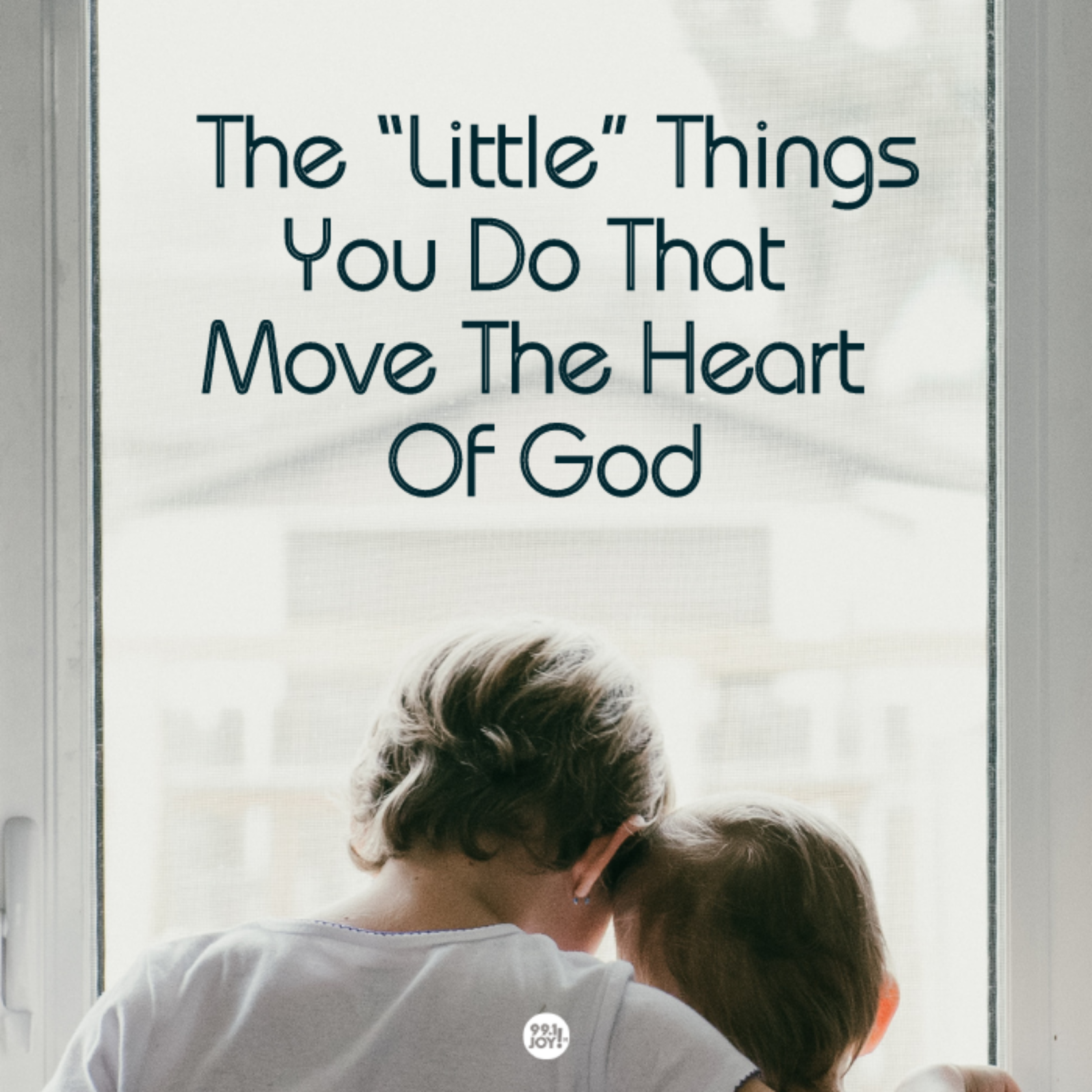 The “Little” Things You Do That Move The Heart Of God