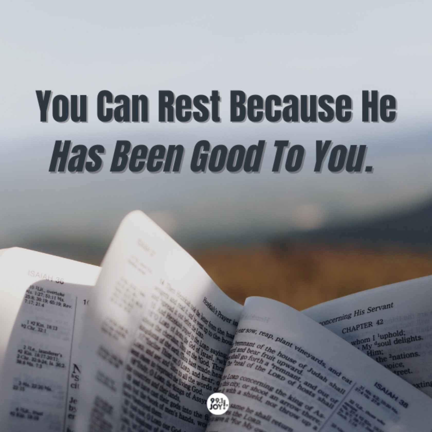 You Can Rest Because He Has Been Good To You. 