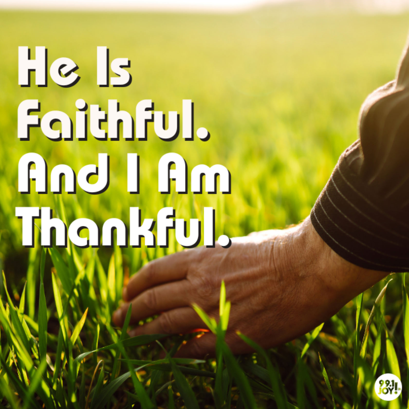 He Is Faithful. And I Am Thankful