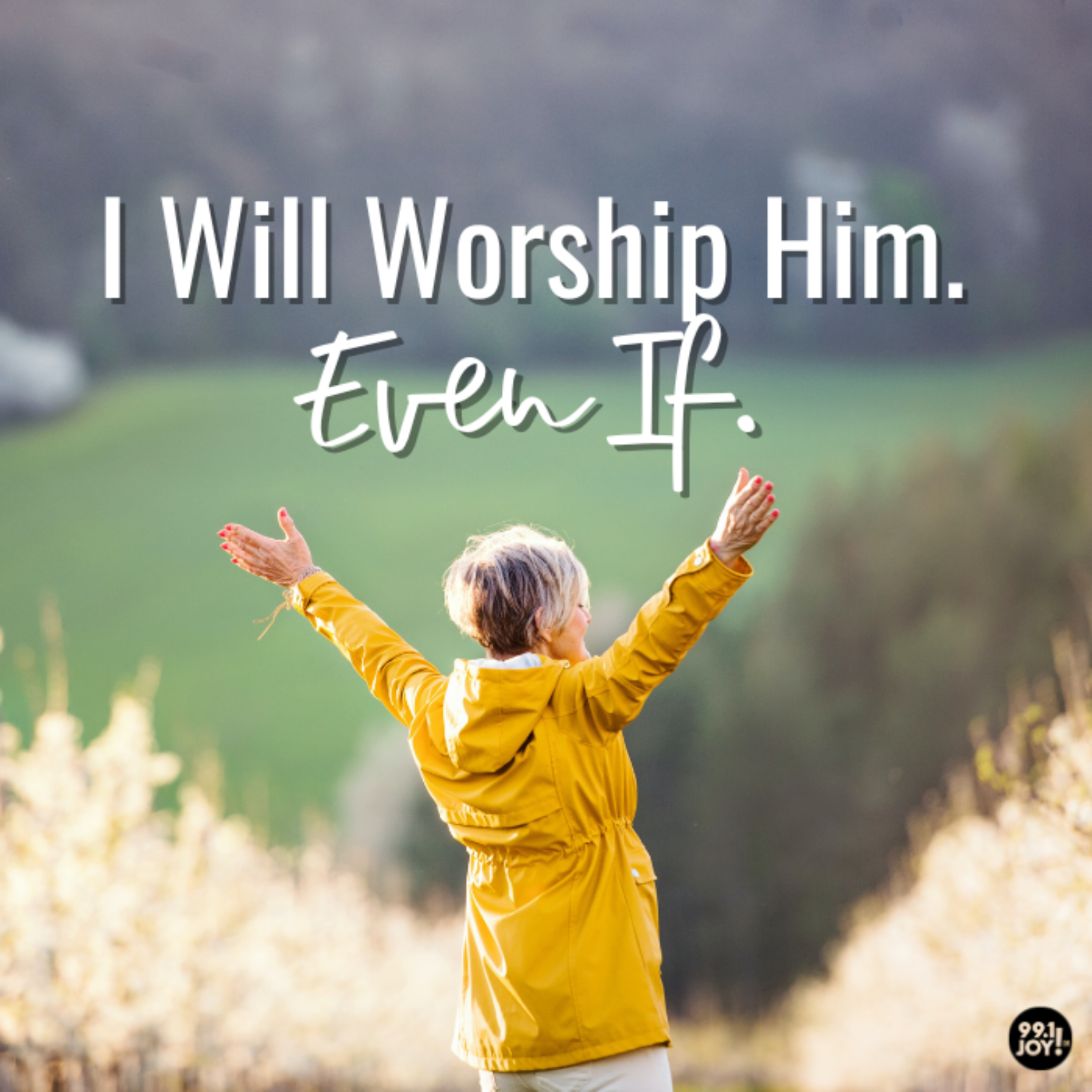 I Will Worship Him. Even If. 