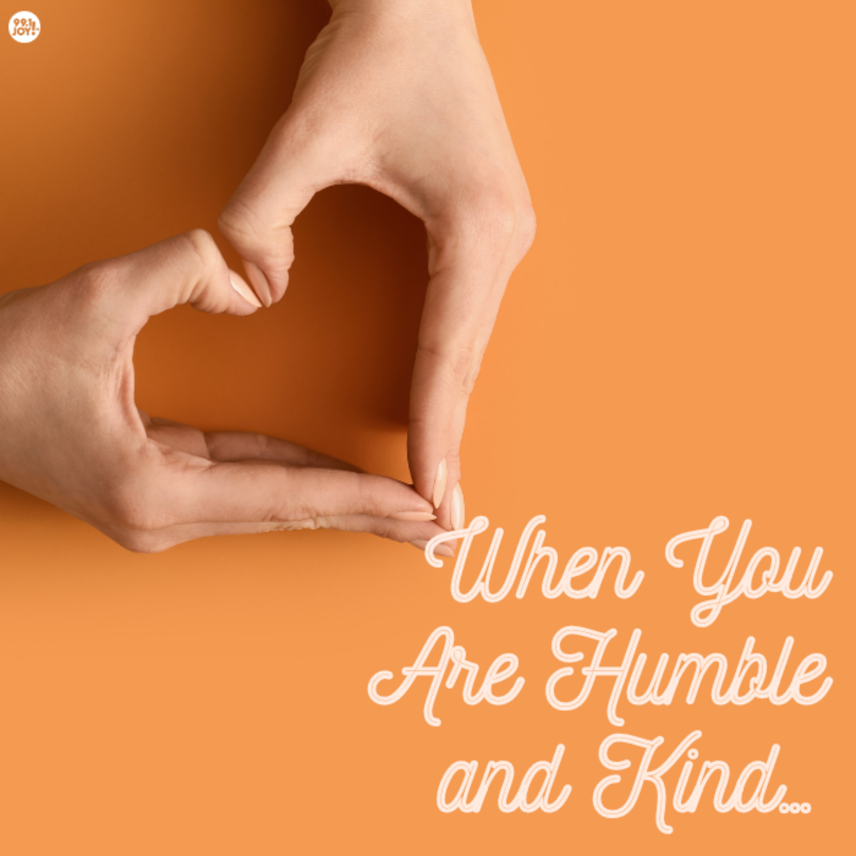 When You Are Humble and Kind…
