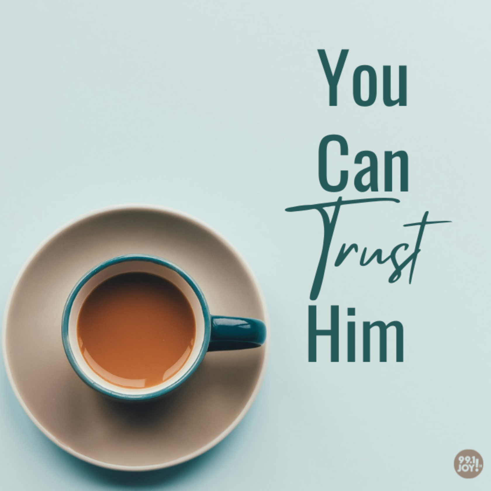 You Can Trust Him. 