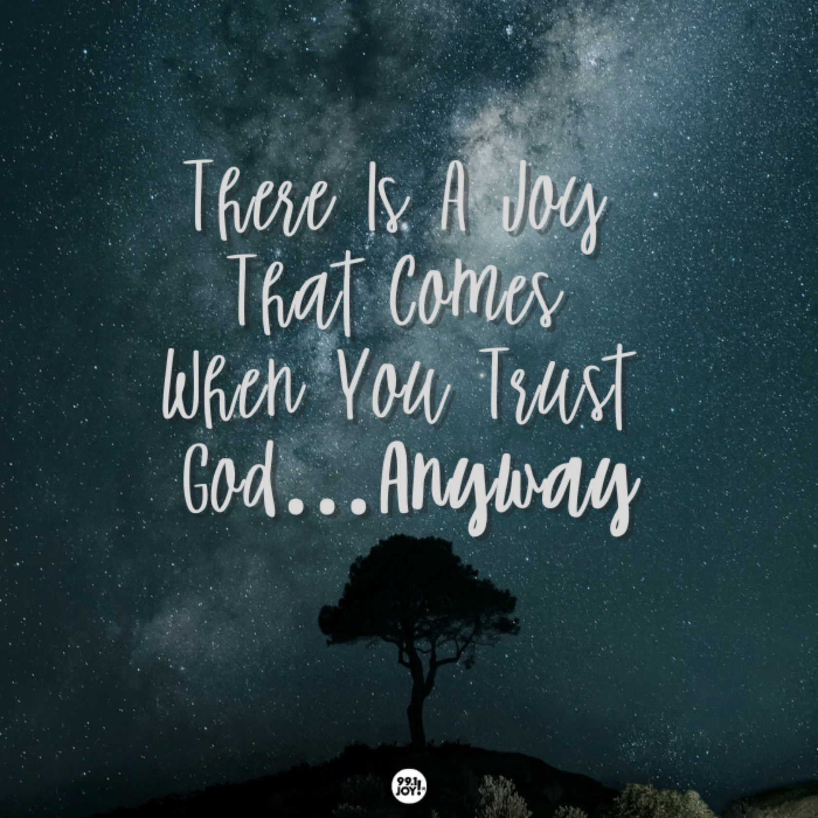 There Is A Joy That Comes When You Trust God…Anyway