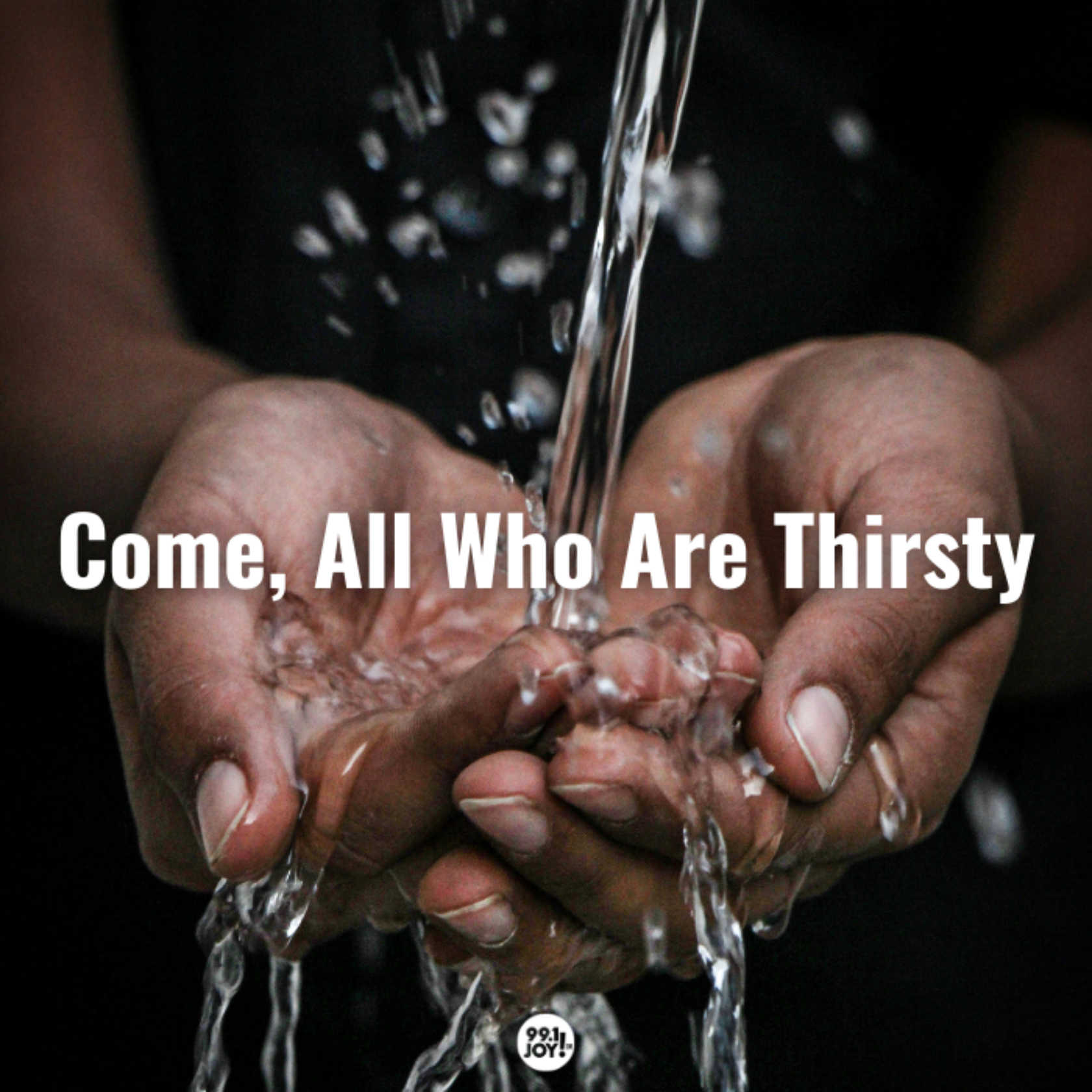 Come, All Who Are Thirsty