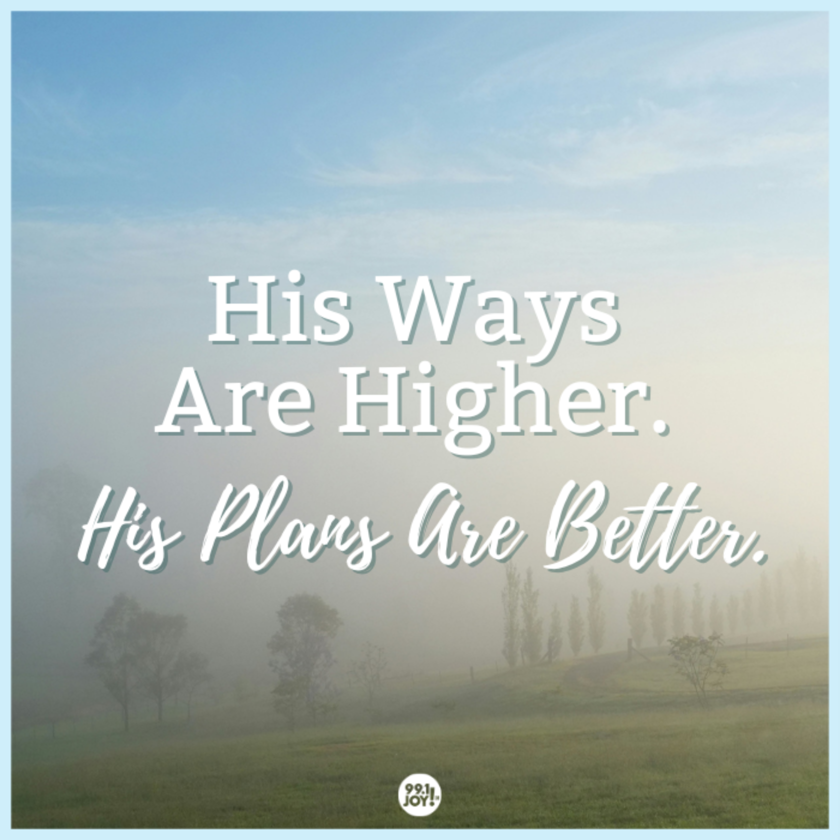 His Ways Are Higher. His Plans Are Better